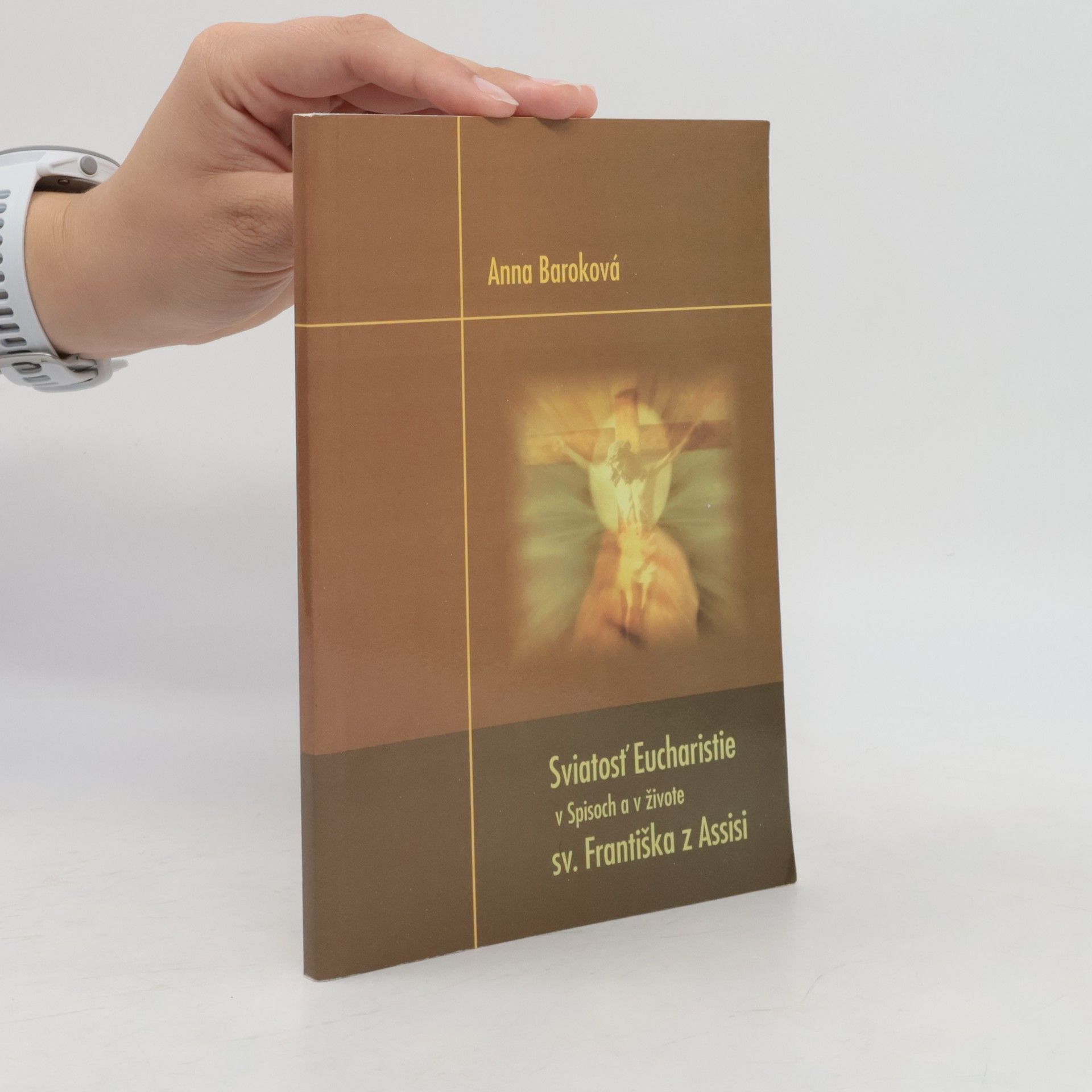 Anna Baroková Sviatosť Eucharistie v Spisoch a živote sv. Františka z Assisi