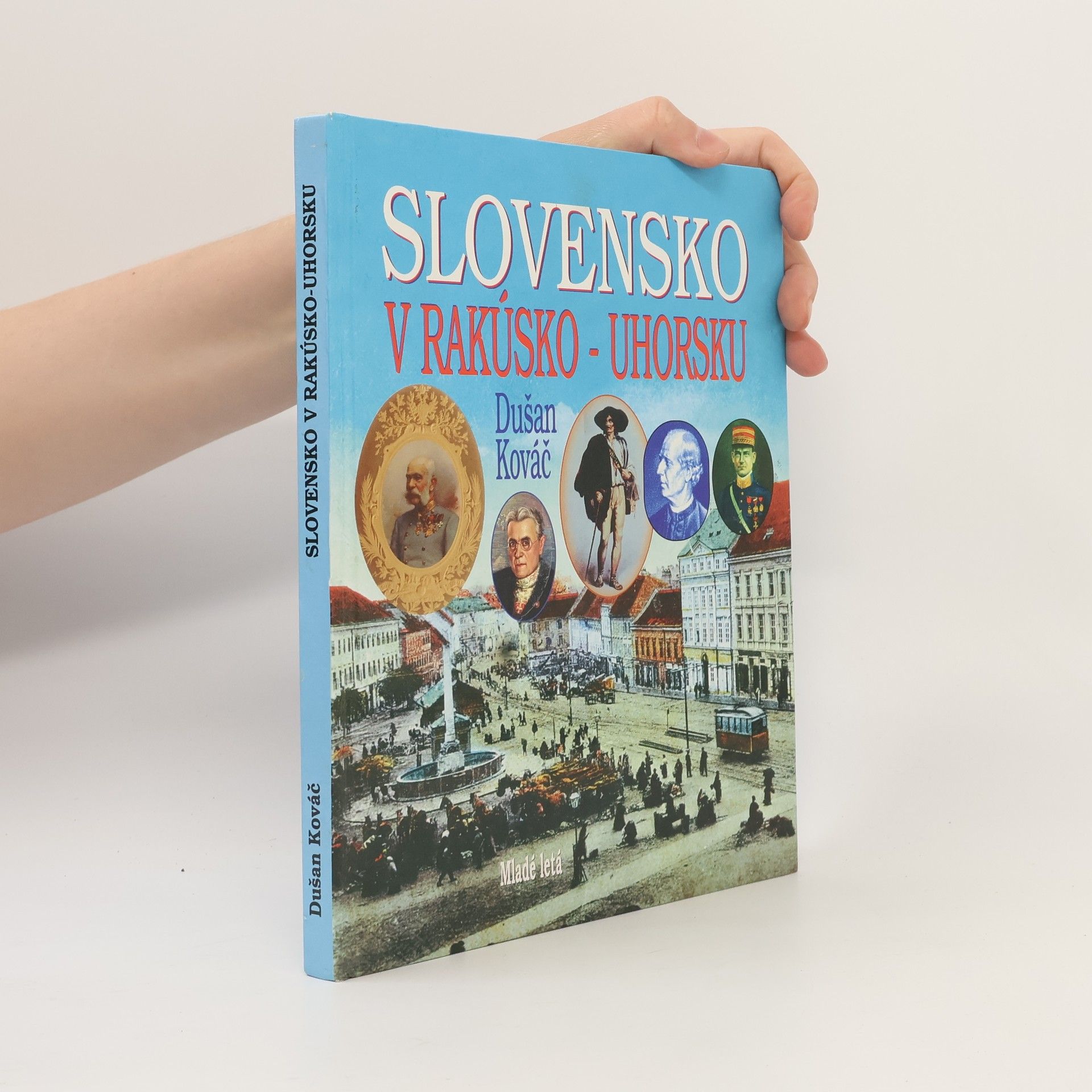 Dušan Kováč Slovensko v Rakúsko-Uhorsku