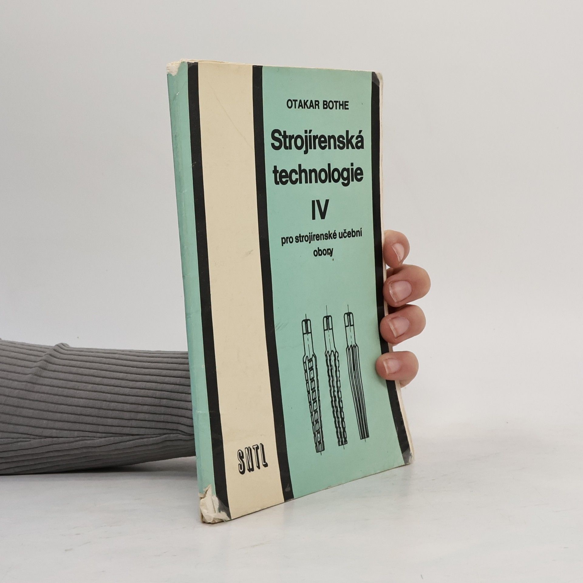 Otakar Bothe Strojírenská technologie IV