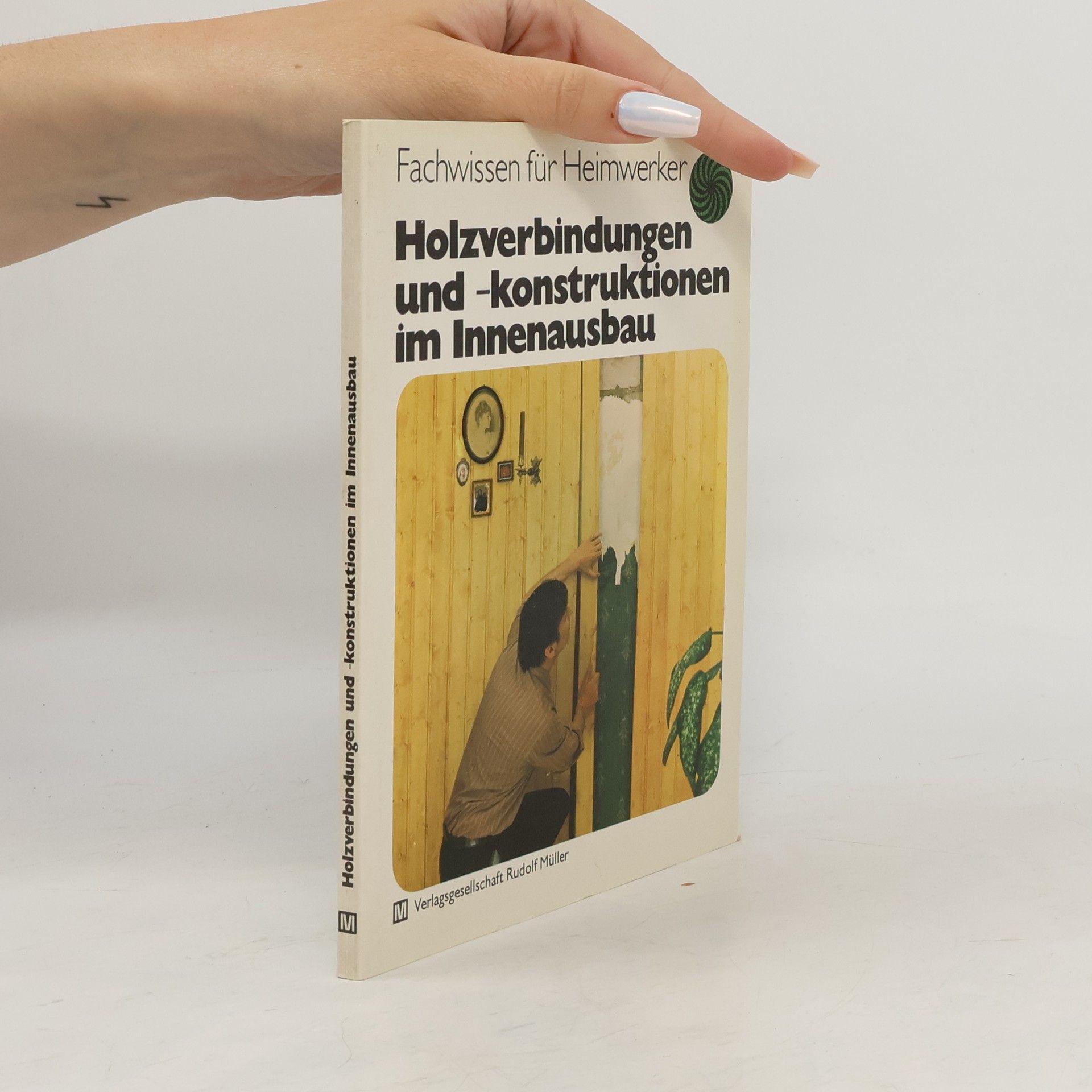 Werner Prieser Holzverbindungen und -konstruktionen im Innenausbau