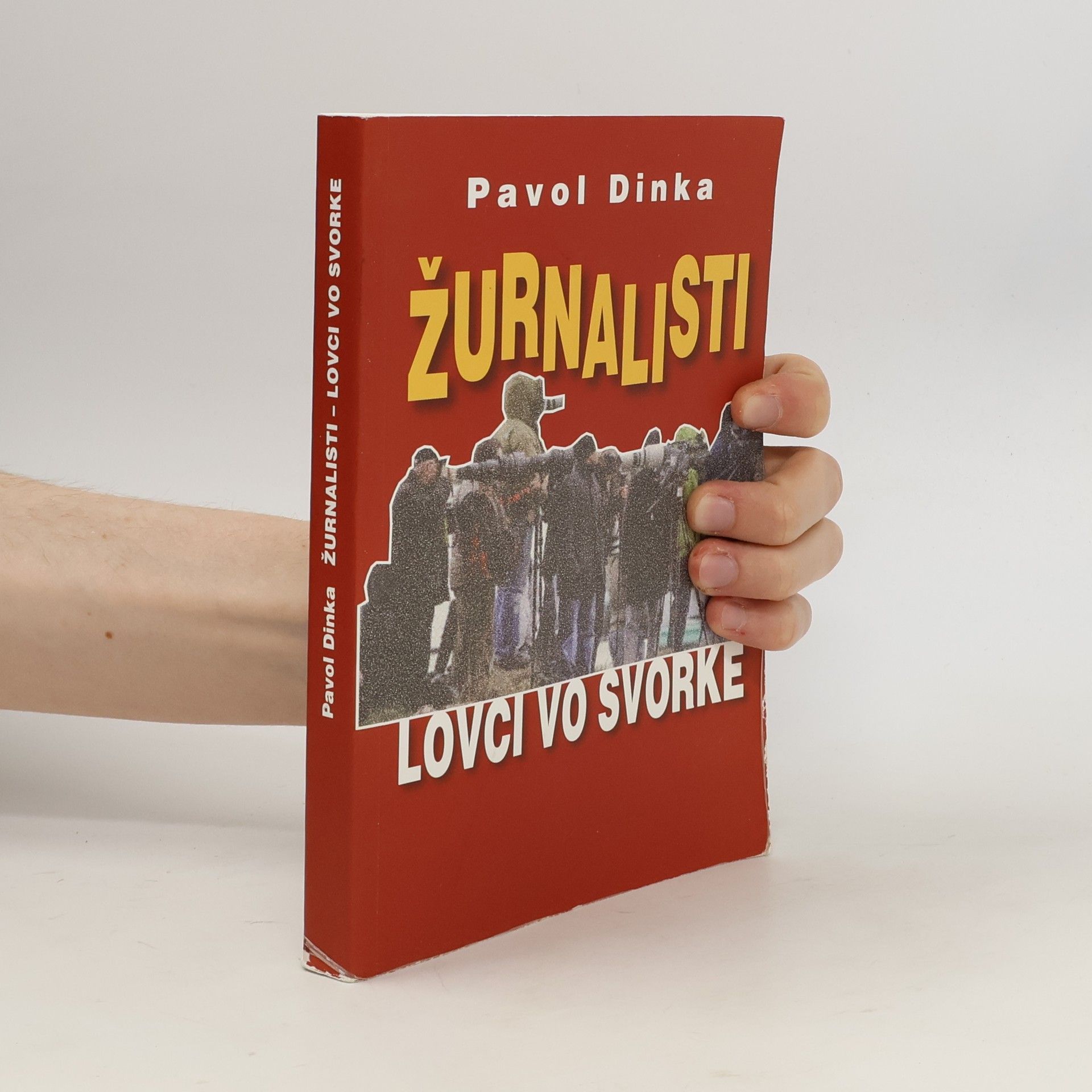 Pavol Dinka Žurnalisti. Lovci vo svorke