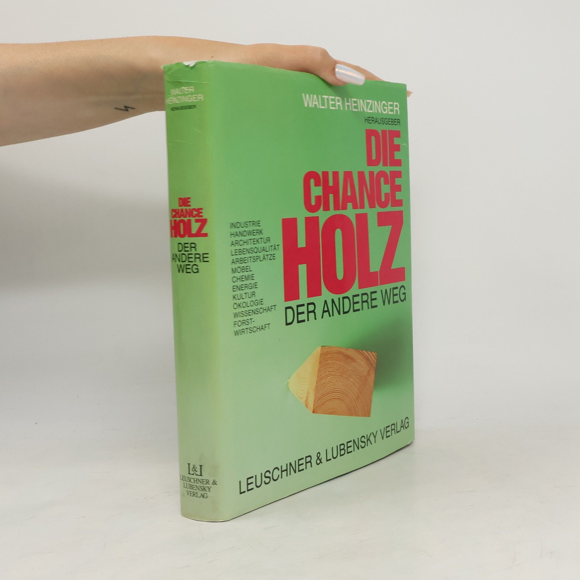 Walter Heinzinger Die Chance Holz - der andere Weg