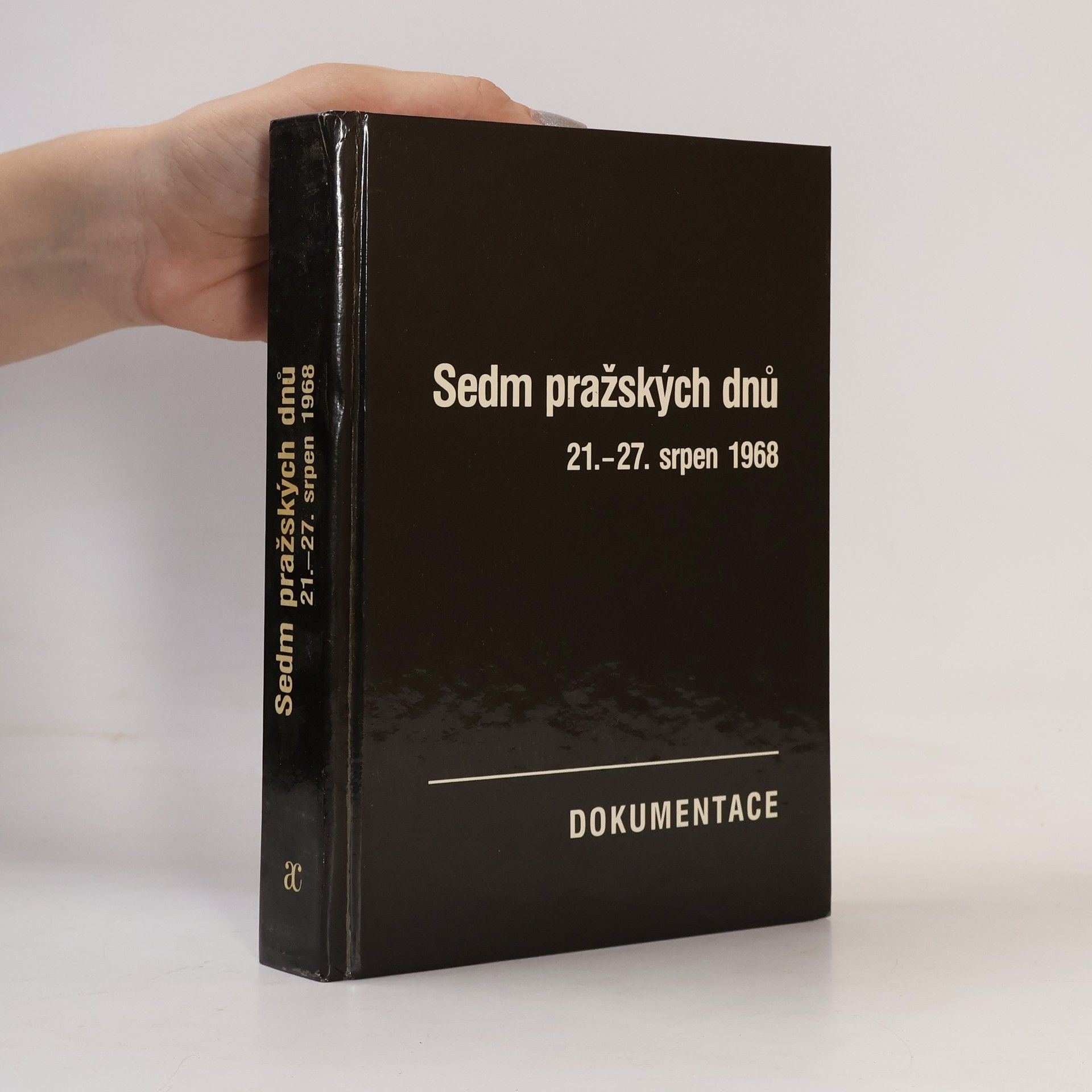Josef Macek Sedm pražských dnů. 21.-27. srpen 1968