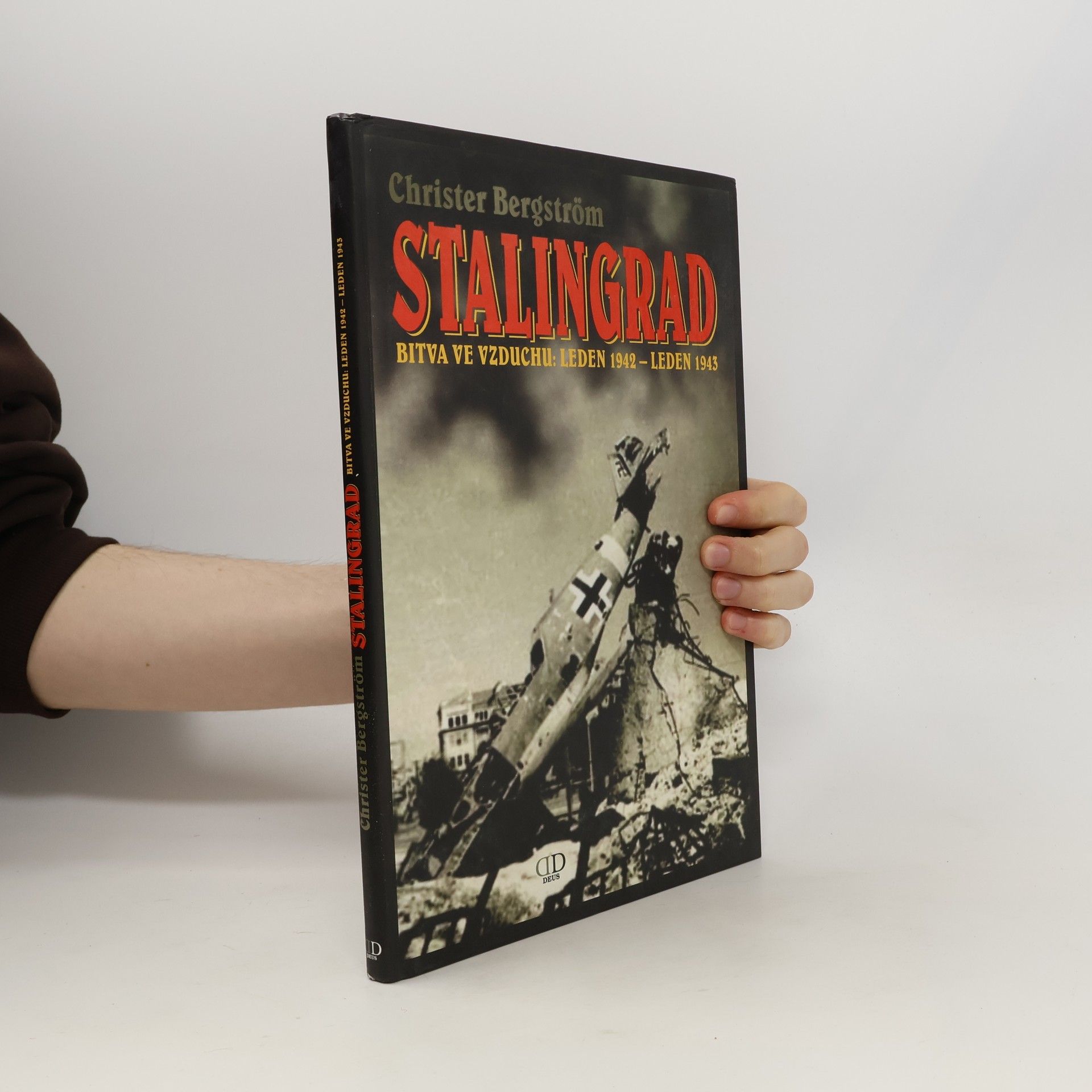 Christer Bergström Stalingrad - bitva ve vzduchu: leden 1942 - leden 1943