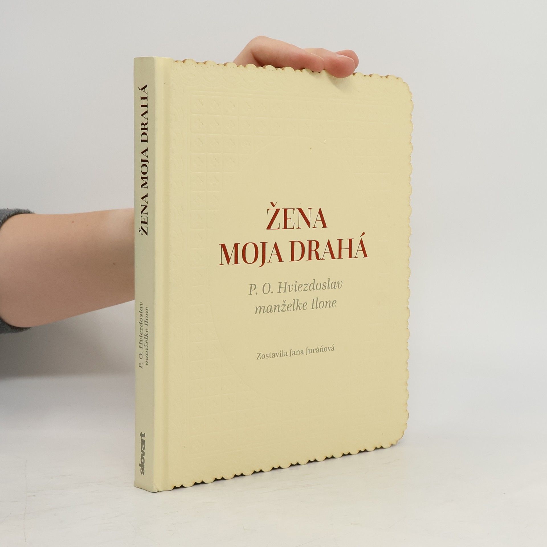 Jana Juráňová Žena moja drahá (P. O. Hviezdoslav manželke Ilone)