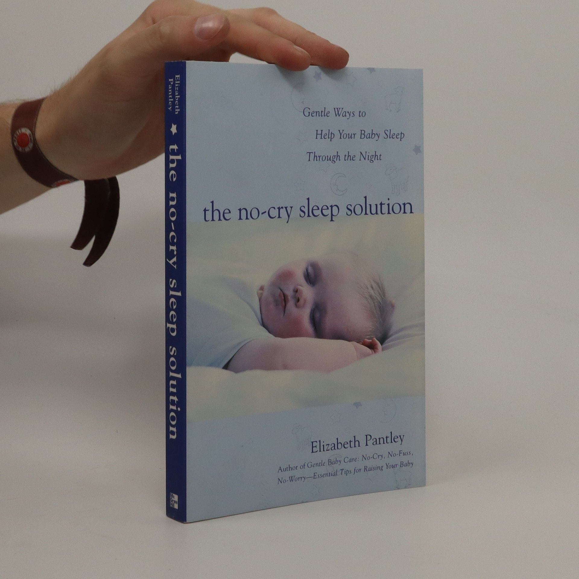 Elizabeth Pantley The no-cry sleep solution : Gentle ways to help your baby sleep through the night