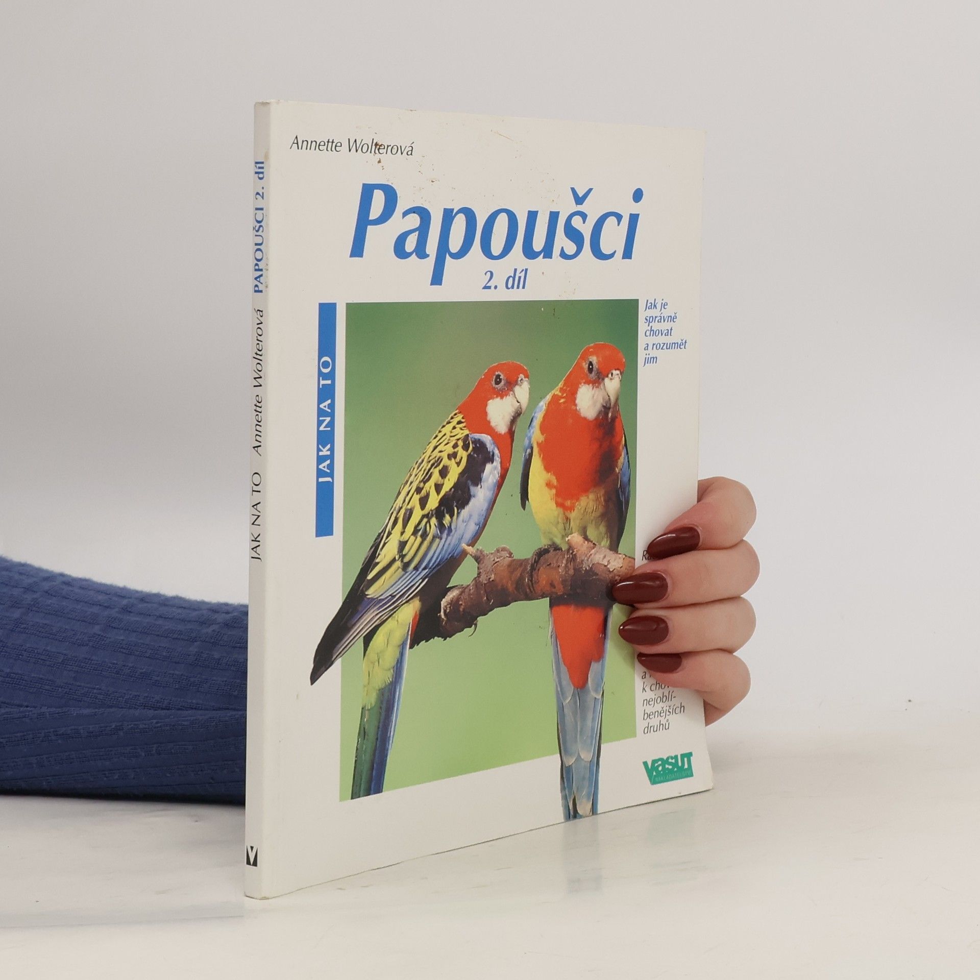 Annette Wolter Papoušci 2. díl : jak je správně chovat a rozumět jim