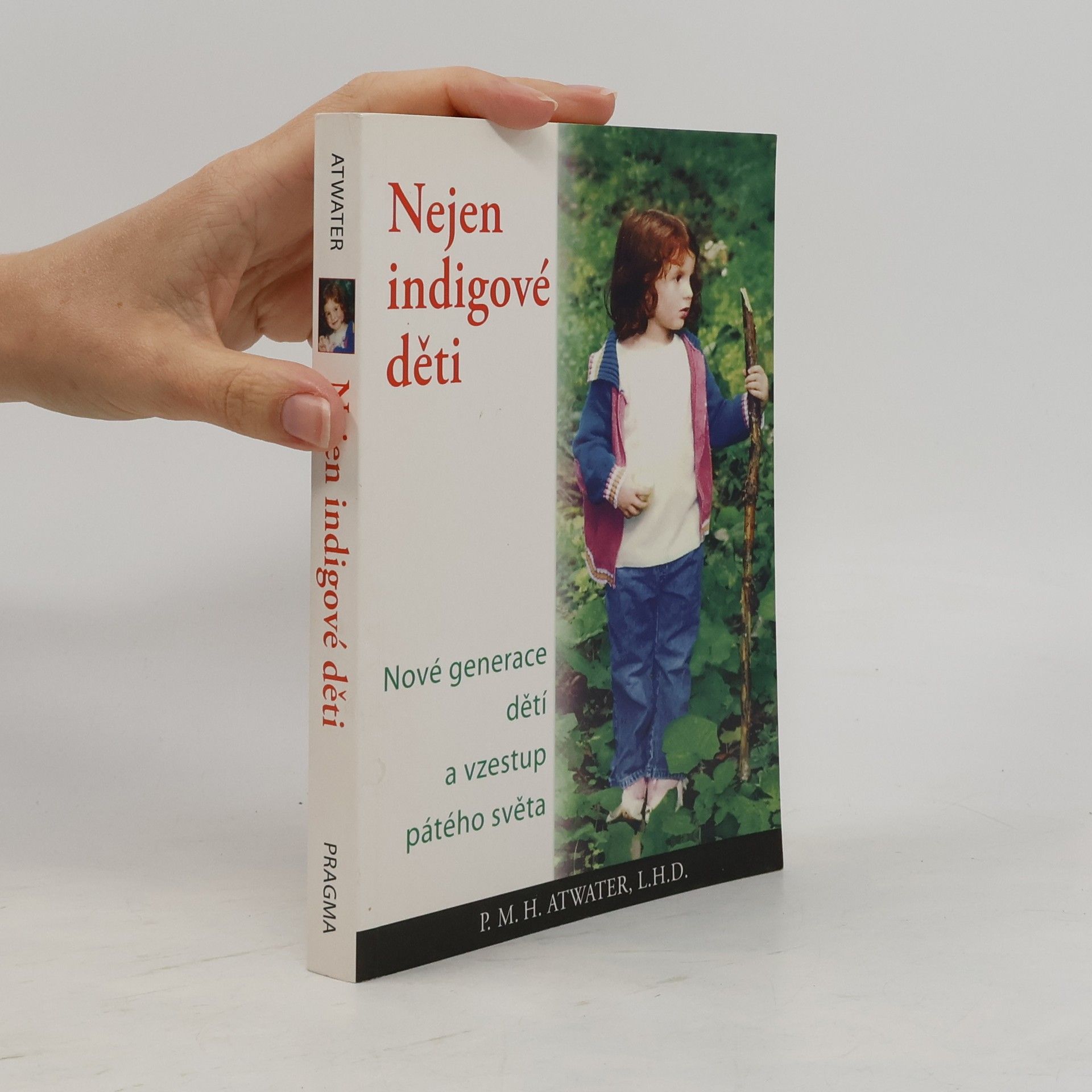 P. M. H. Atwater Nejen indigové děti. Nová generace dětí a vzestup pátého světa