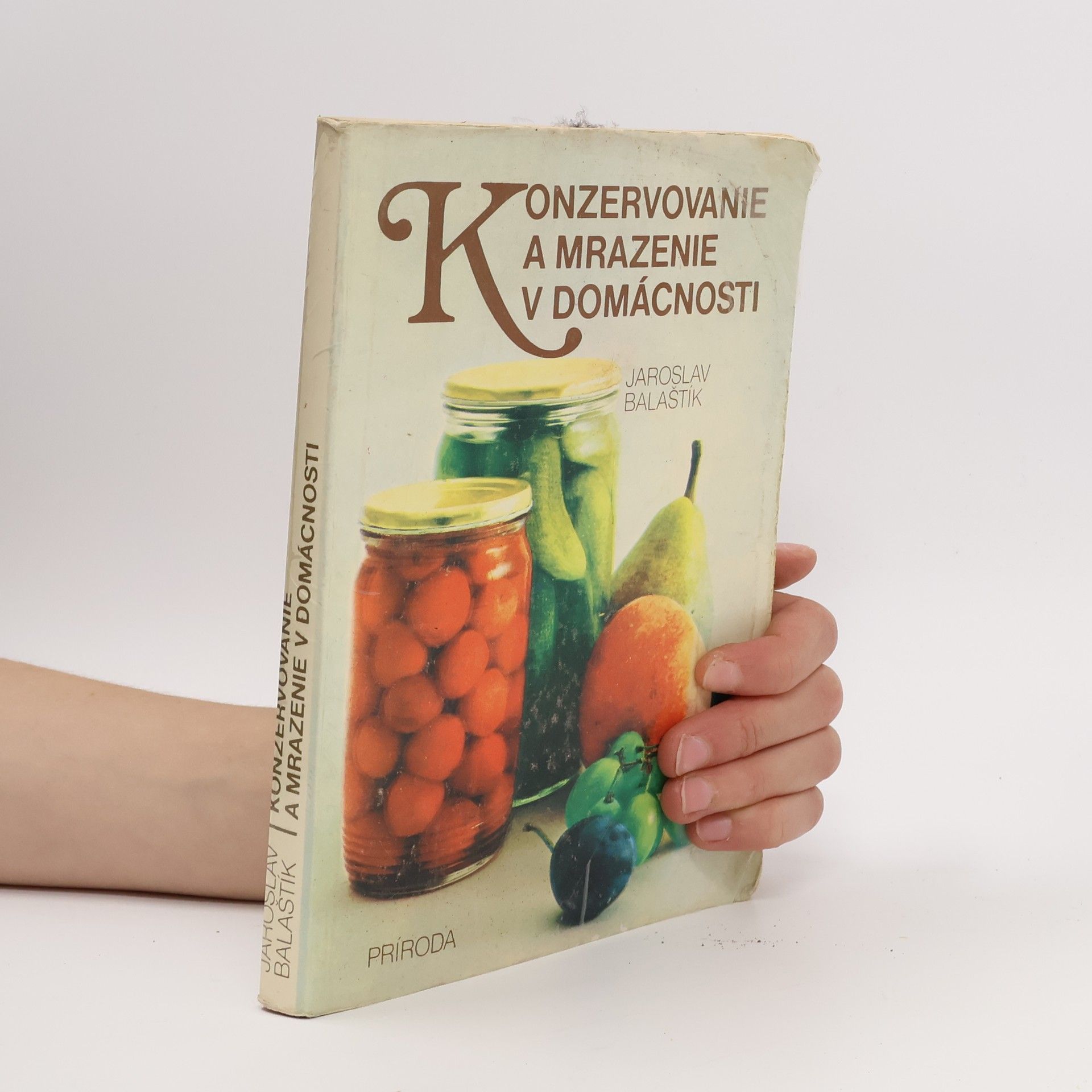 Jaroslav Balaštík Konzervovanie a mrazenie v domácnosti