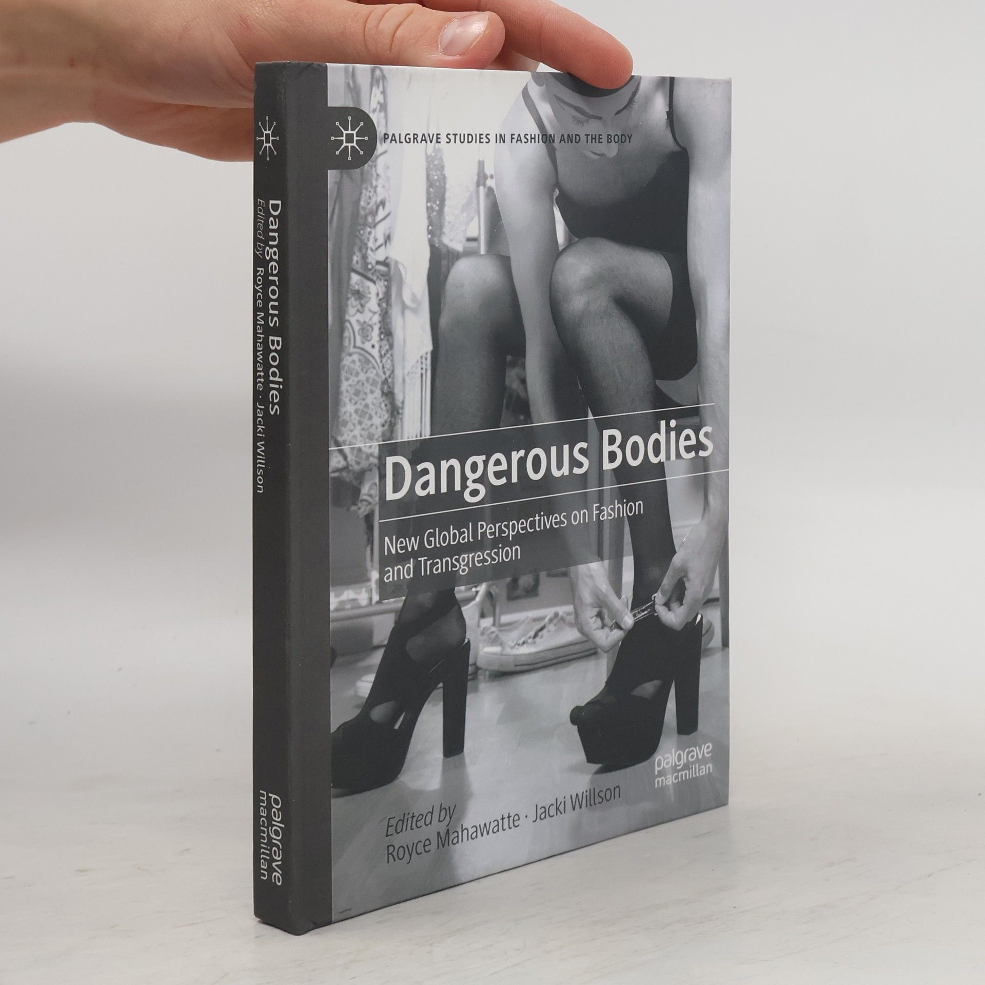 Jacki Willson Palgrave Studies in Fashion and the Body: Dangerous Bodies