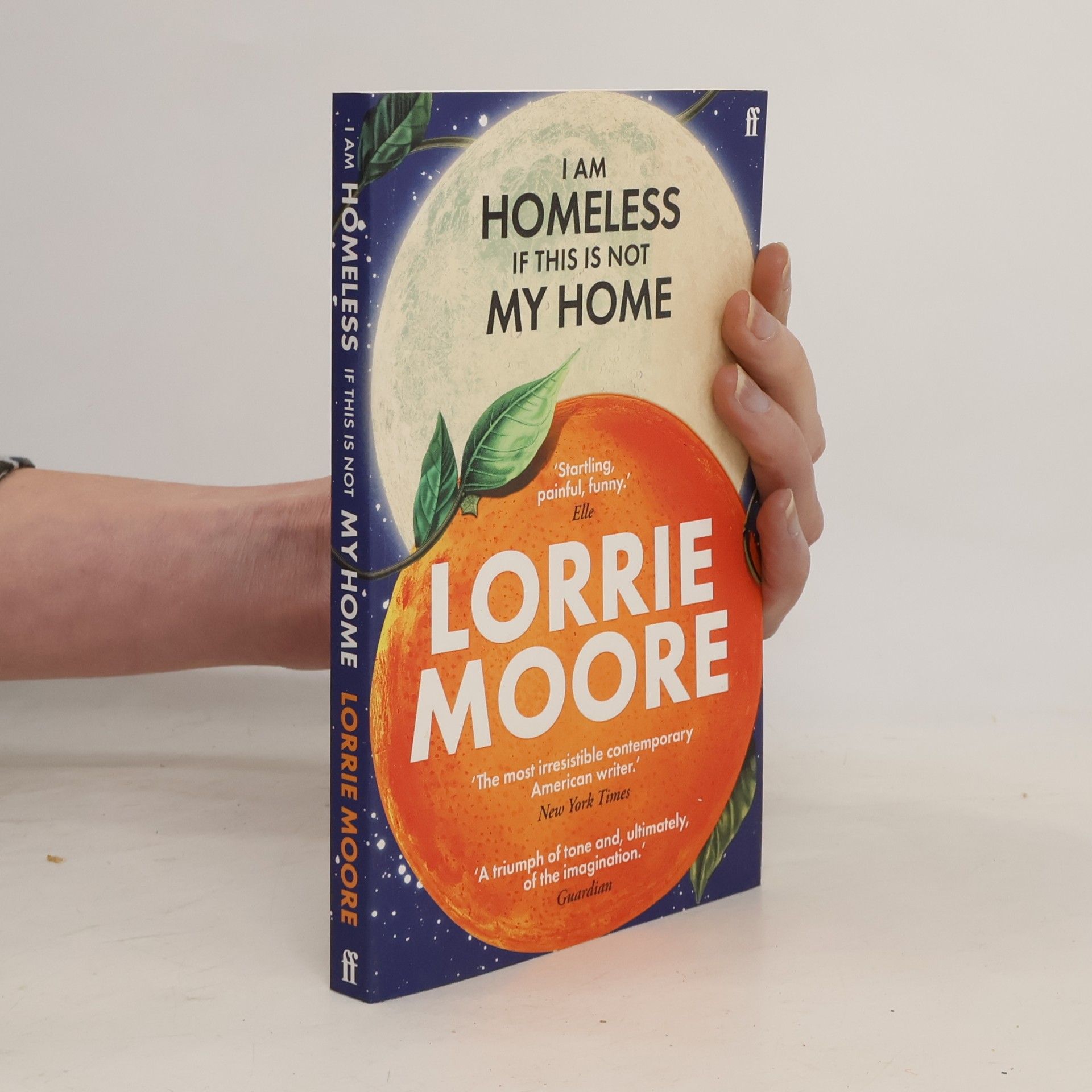 Lorrie Moore I Am Homeless If This Is Not My Home: ´The most irresistible contemporary American writer.´ NEW YORK TIMES BOOK REVIEW