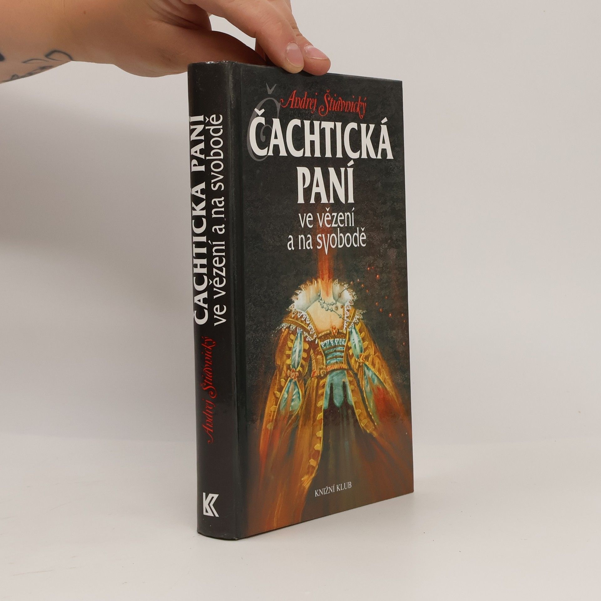 Andrej Štiavnický Čachtická paní ve vězení a na svobodě