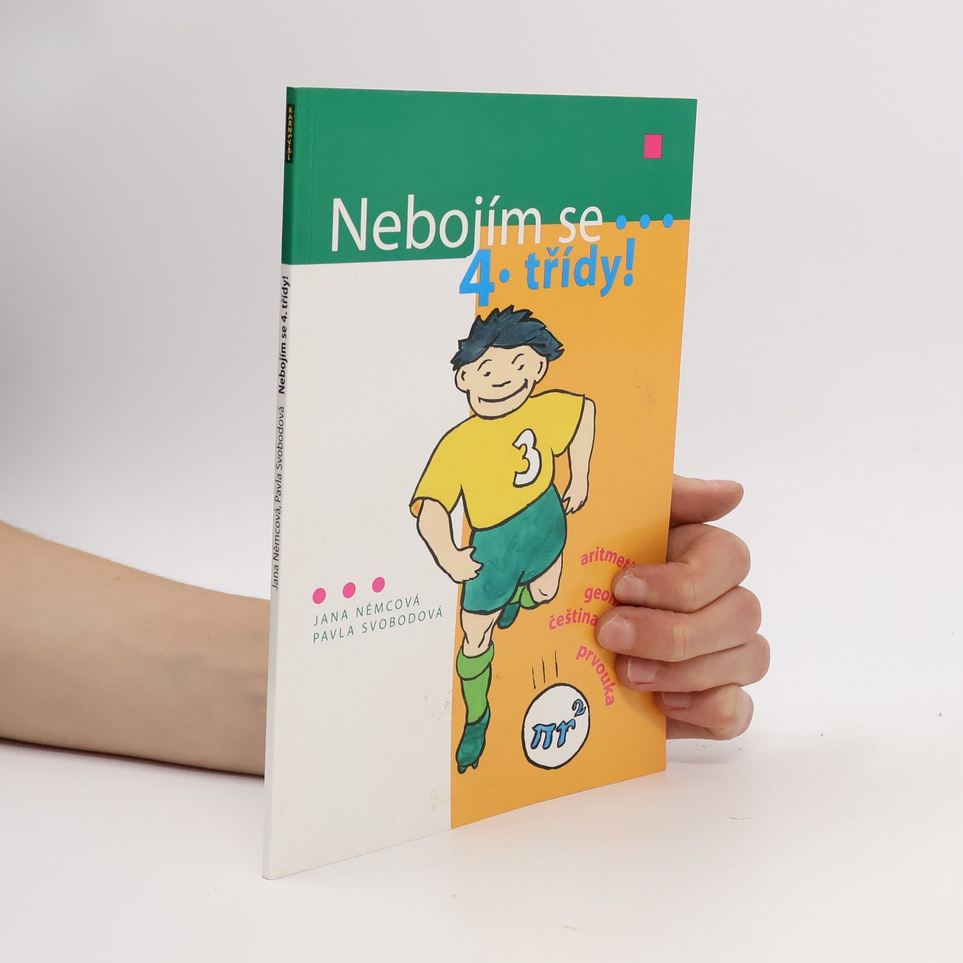 Pavla Svobodová Nebojím se 4. třídy! : [aritmetika, geometrie, čeština, prvouka]