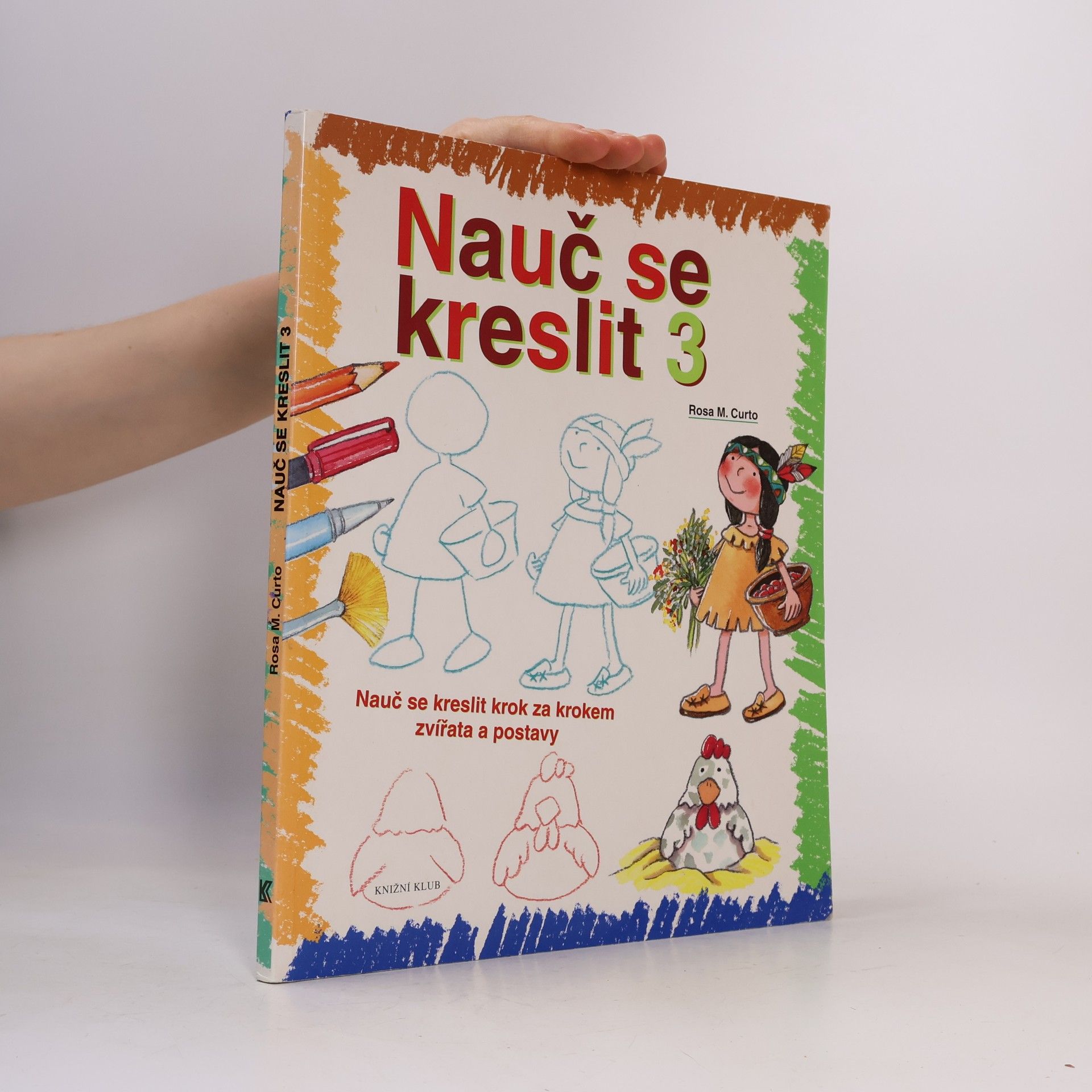 Rosa María Curto Nauč se kreslit 3. Nauč se kreslit krok za krokem zvířata a postavy