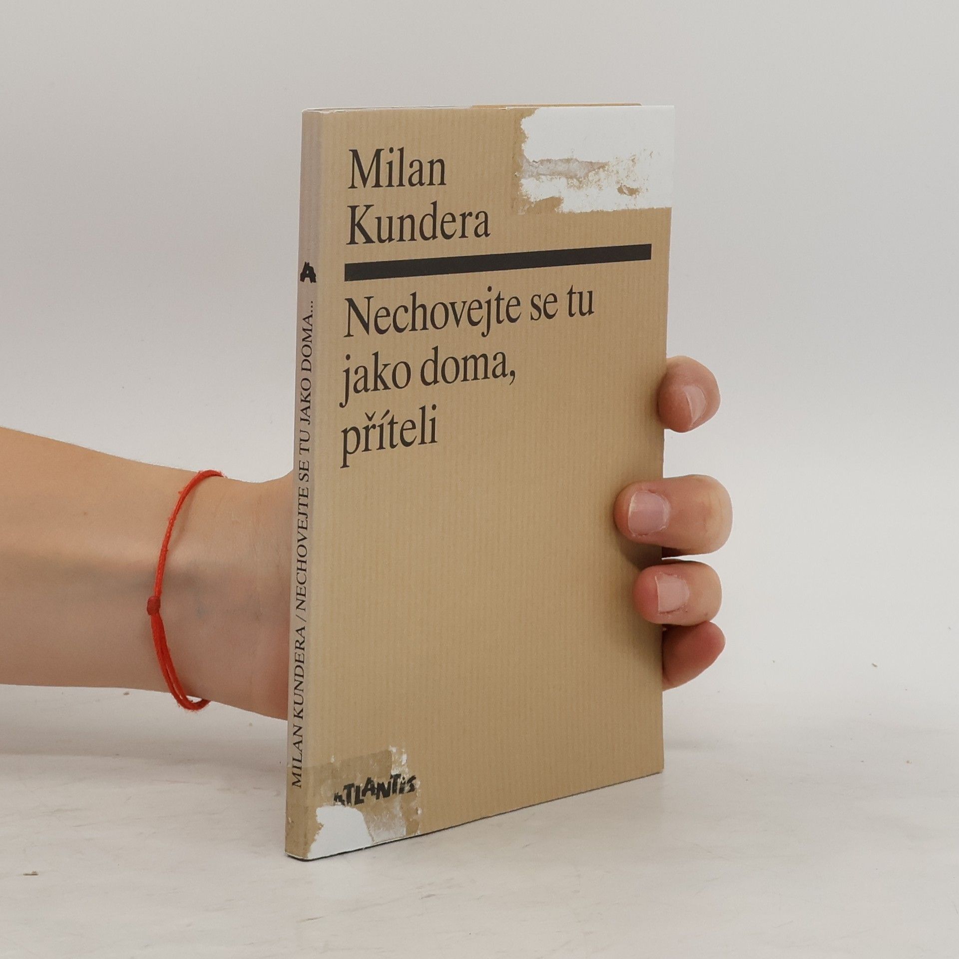 Milan Kundera Nechovejte se tu jako doma, příteli