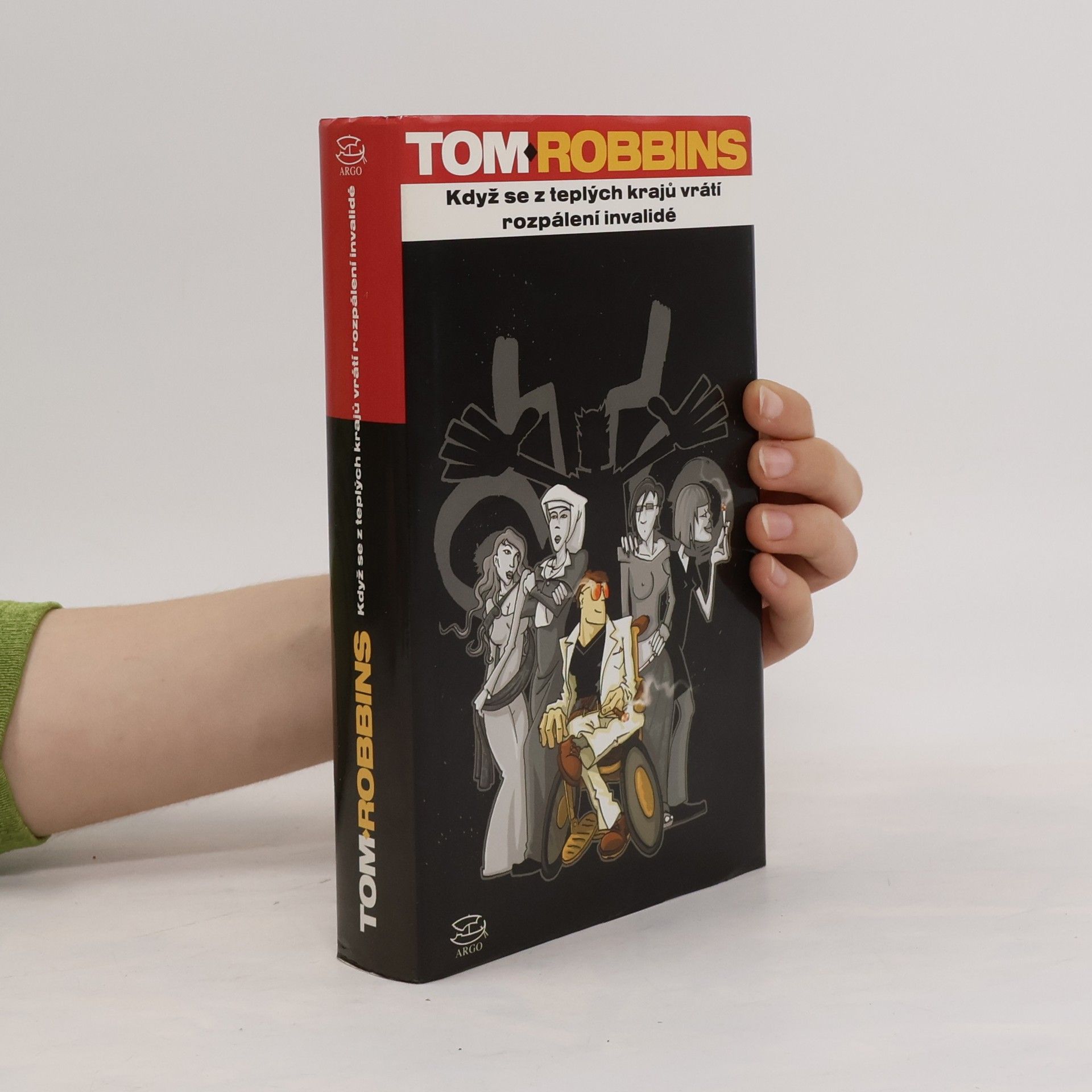 Tom Robbins Když se z teplých krajů vrátí rozpálení invalidé