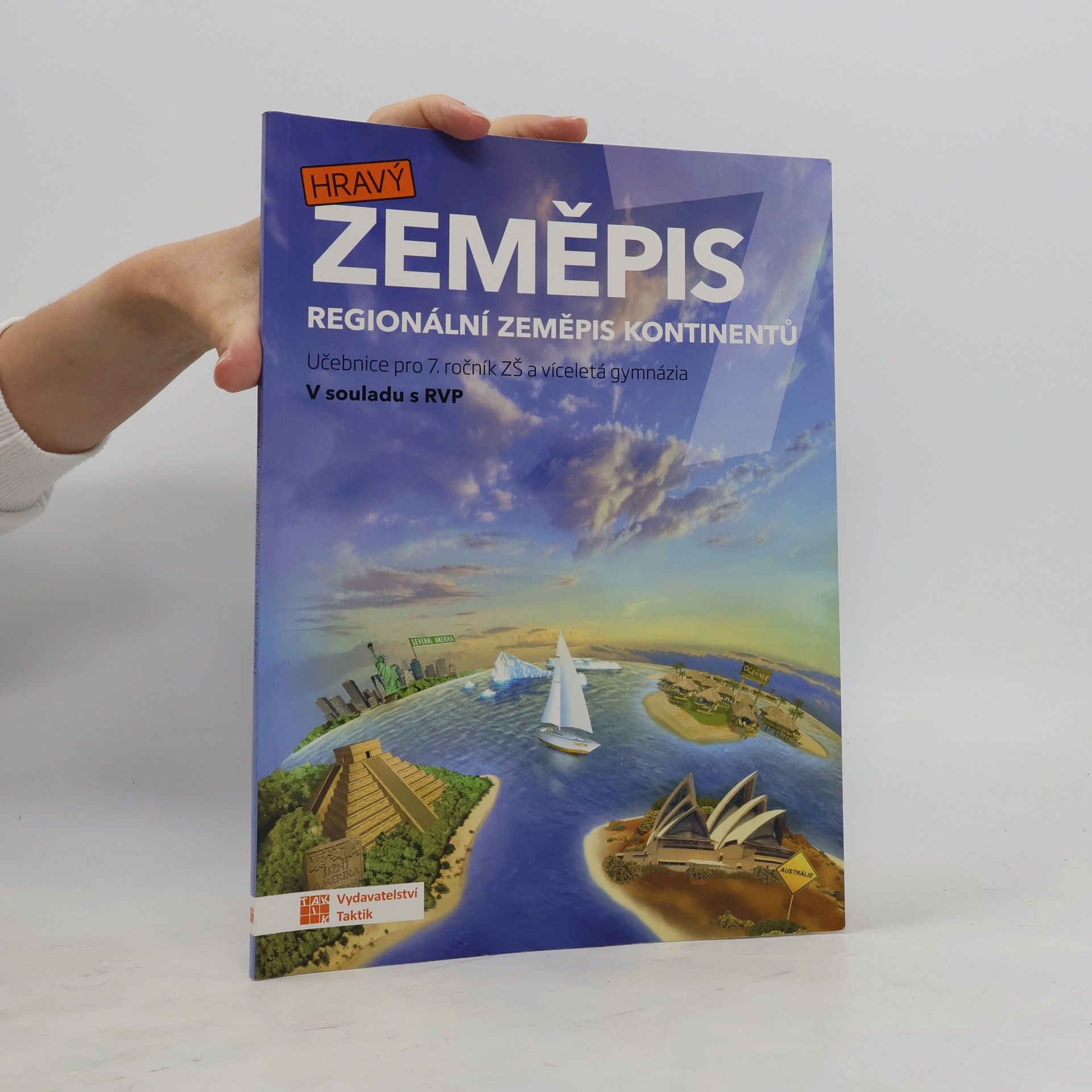 Hravý zeměpis 7. Regionální zeměpis kontinentů. Učebnice pro 7. ročník ZŠ a víceletá gymnázia
