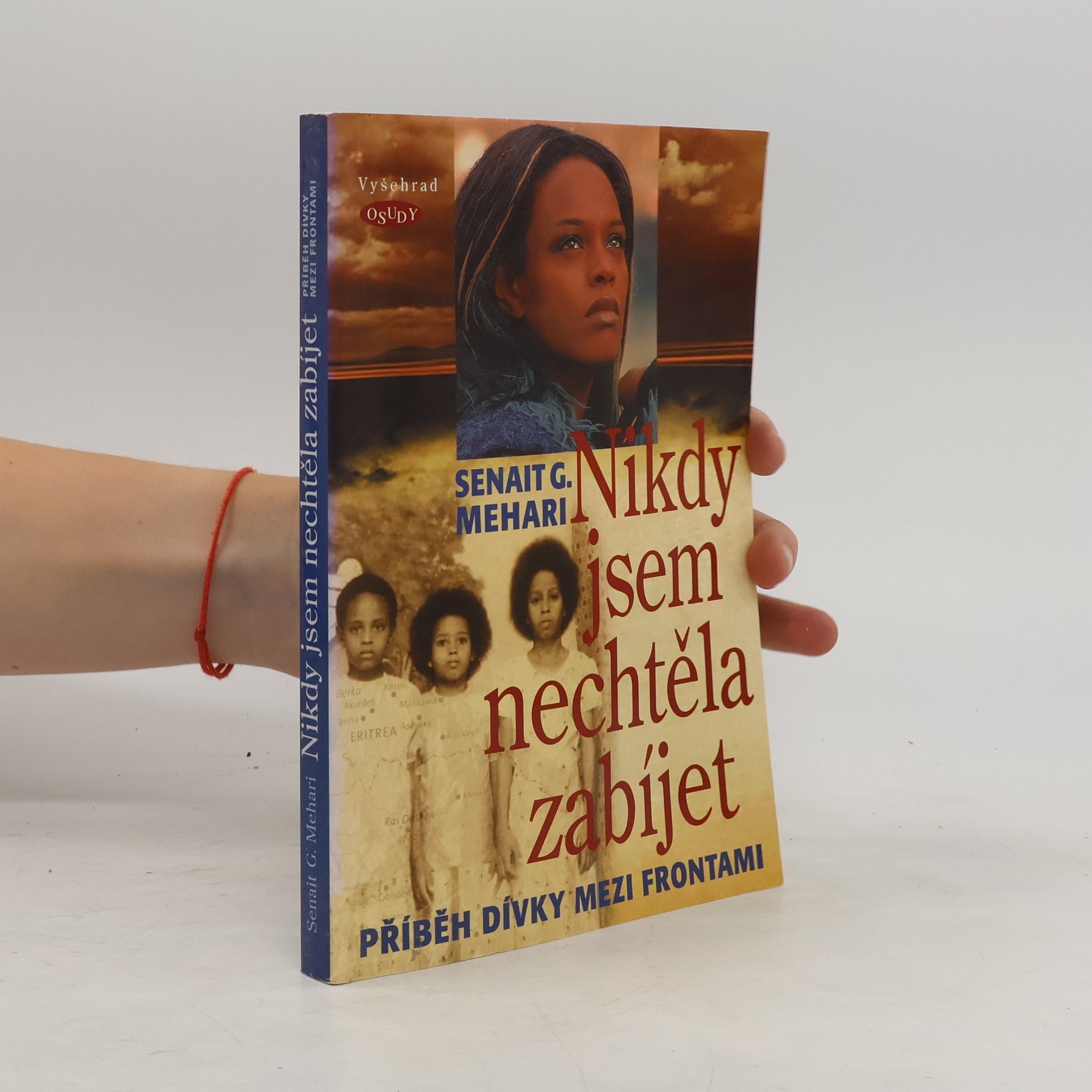 Senait Ghebrehiwet Mehari Nikdy jsem nechtěla zabíjet : příběh dívky mezi frontami