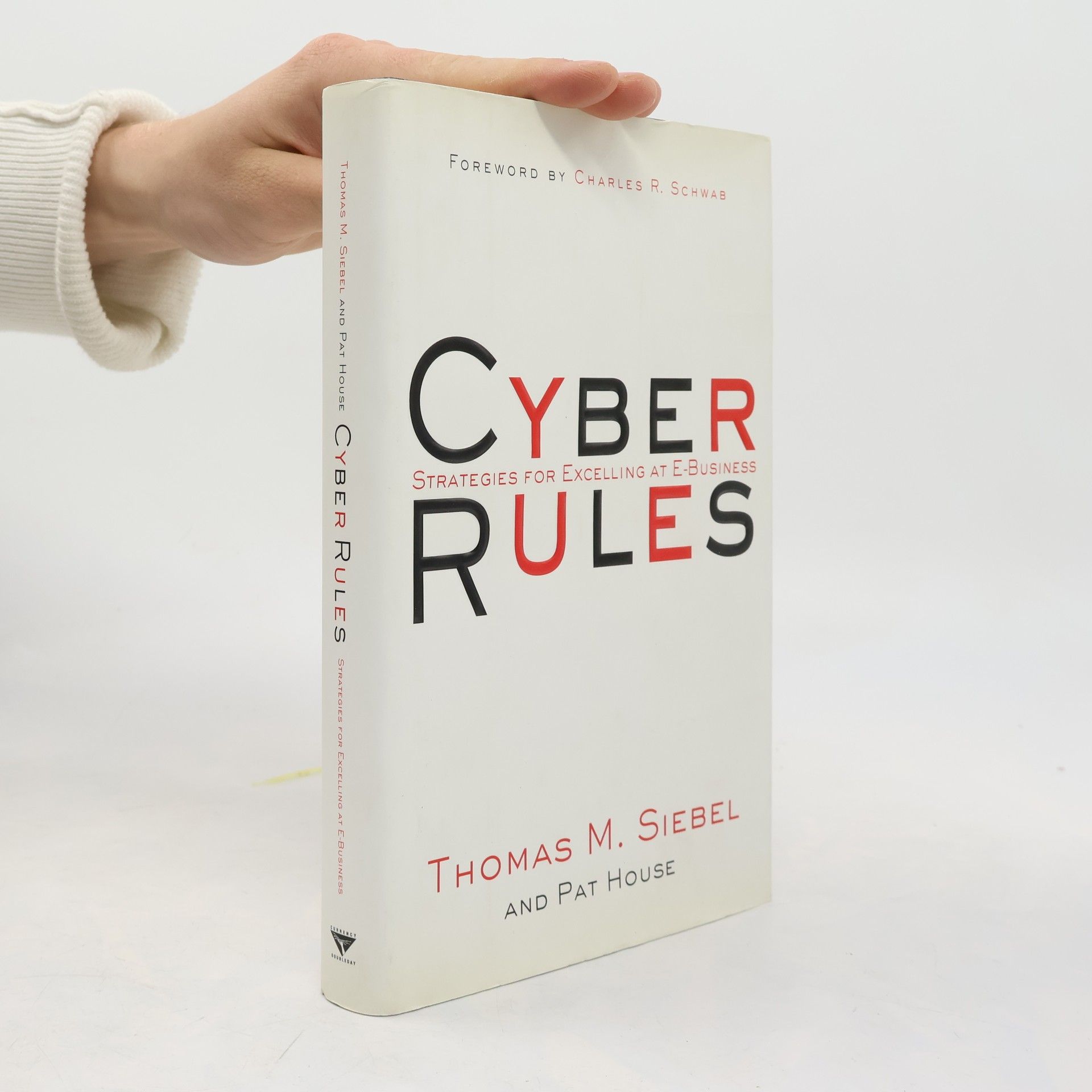 Thomas M. Siebel Cyber rules : strategies for excelling at e-business