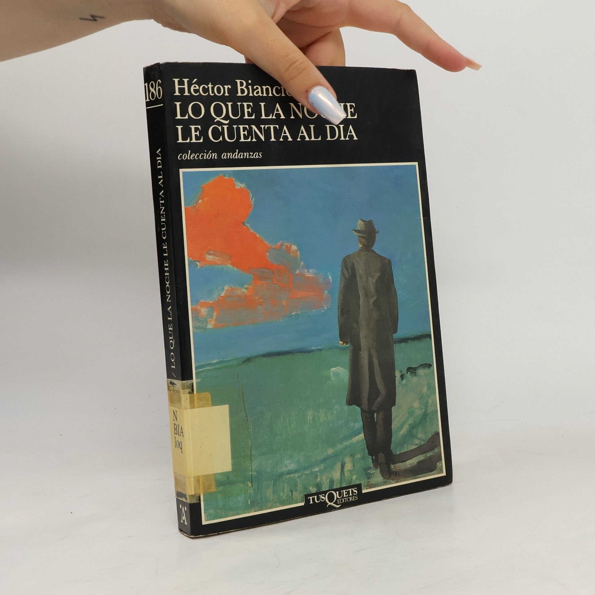 Hector Bianciotti Colección Andanzas - 186: Lo que la noche le cuenta al día