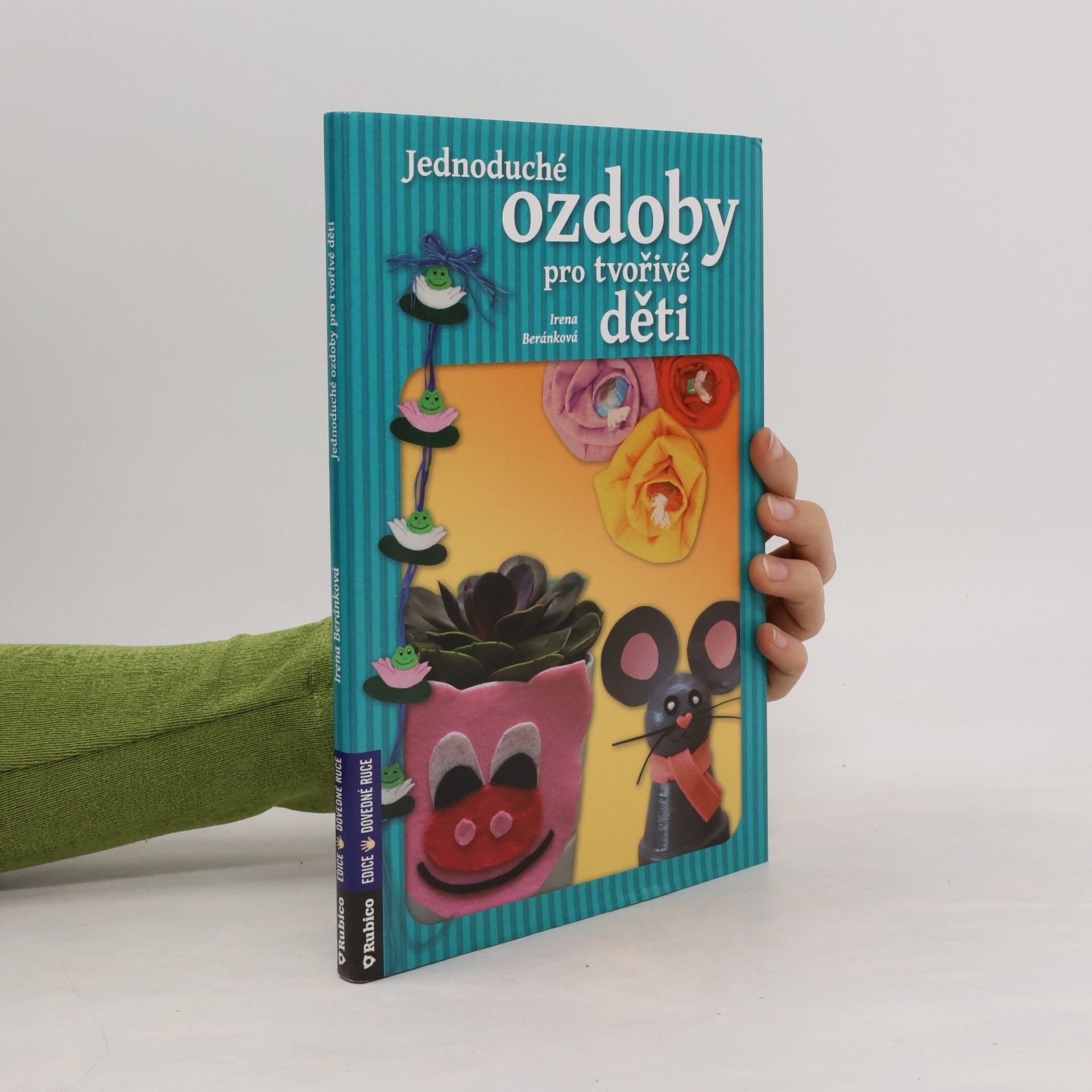 Irena Beránková Jednoduché ozdoby pro tvořivé děti