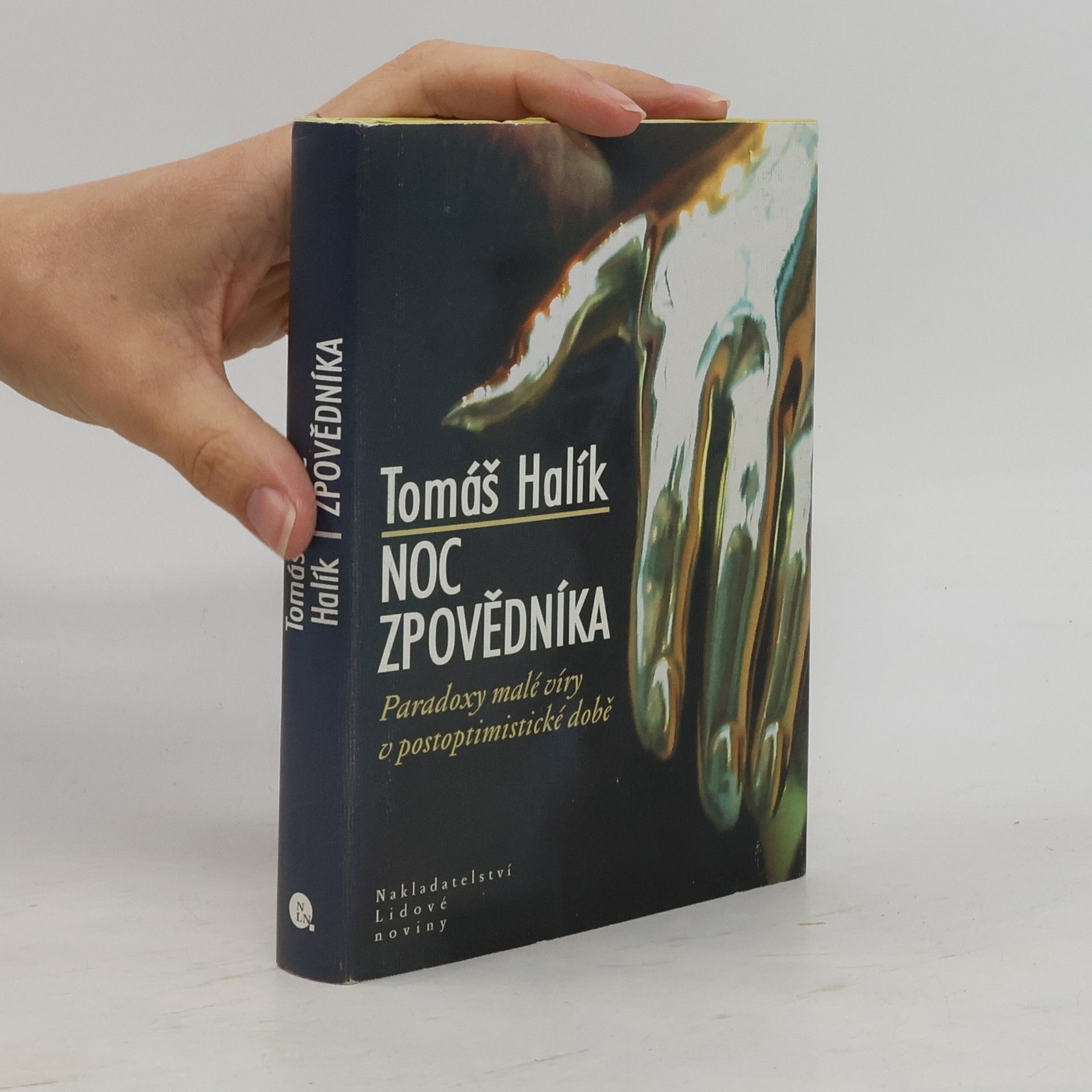 Tomáš Halík Noc zpovědníka : paradoxy malé víry v postoptimistické době