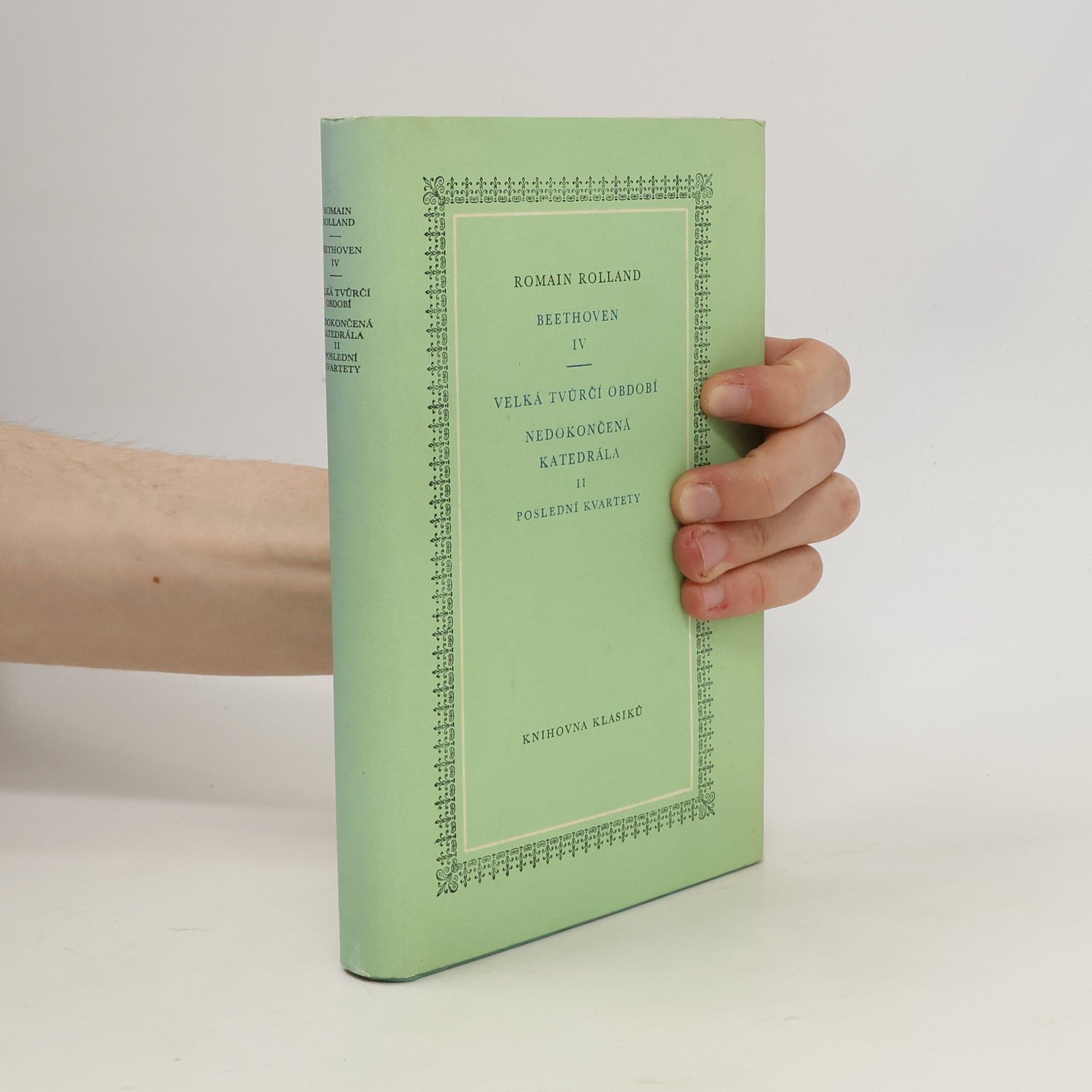 Romain Rolland Beethoven IV. Velká tvůrčí období. Nedokončená katedrála II. Poslední kvartety