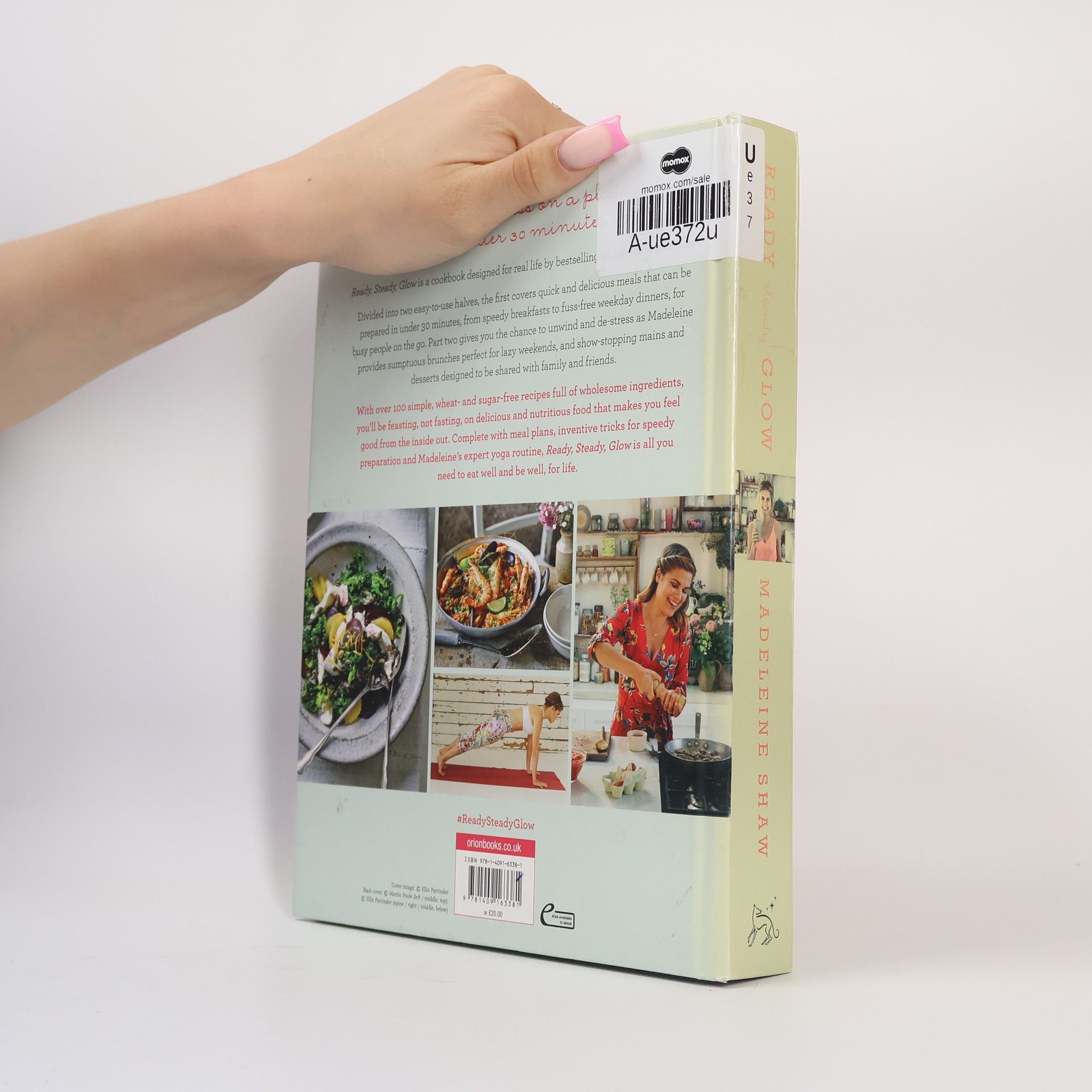 Madeleine Shaw Ready, steady, glow : fast, fresh food designed for real life