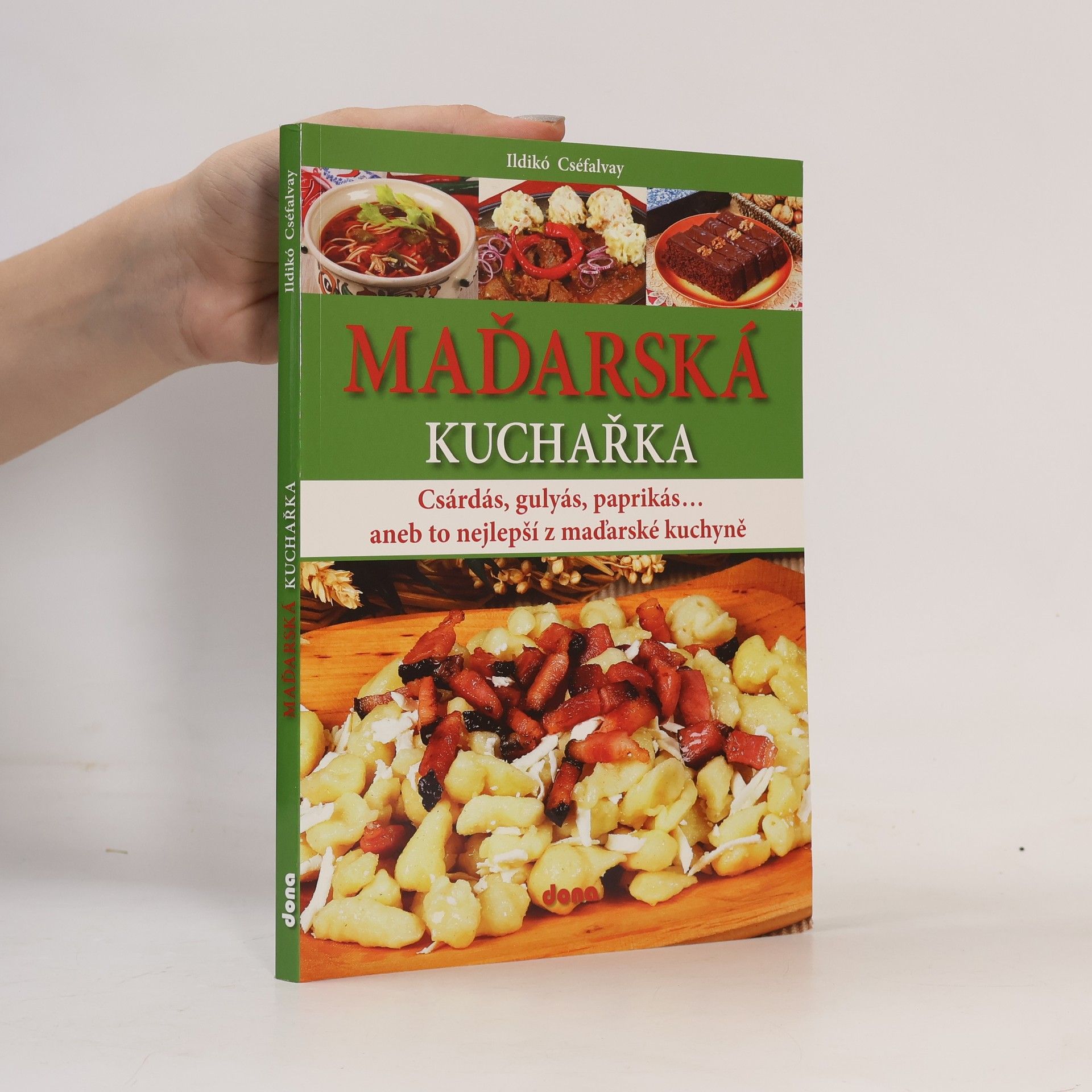 Ildikó Cséfalvay Maďarská kuchařka : csárdás, gulyás, paprikás..., aneb, to nejlepší z maďarské kuchyně