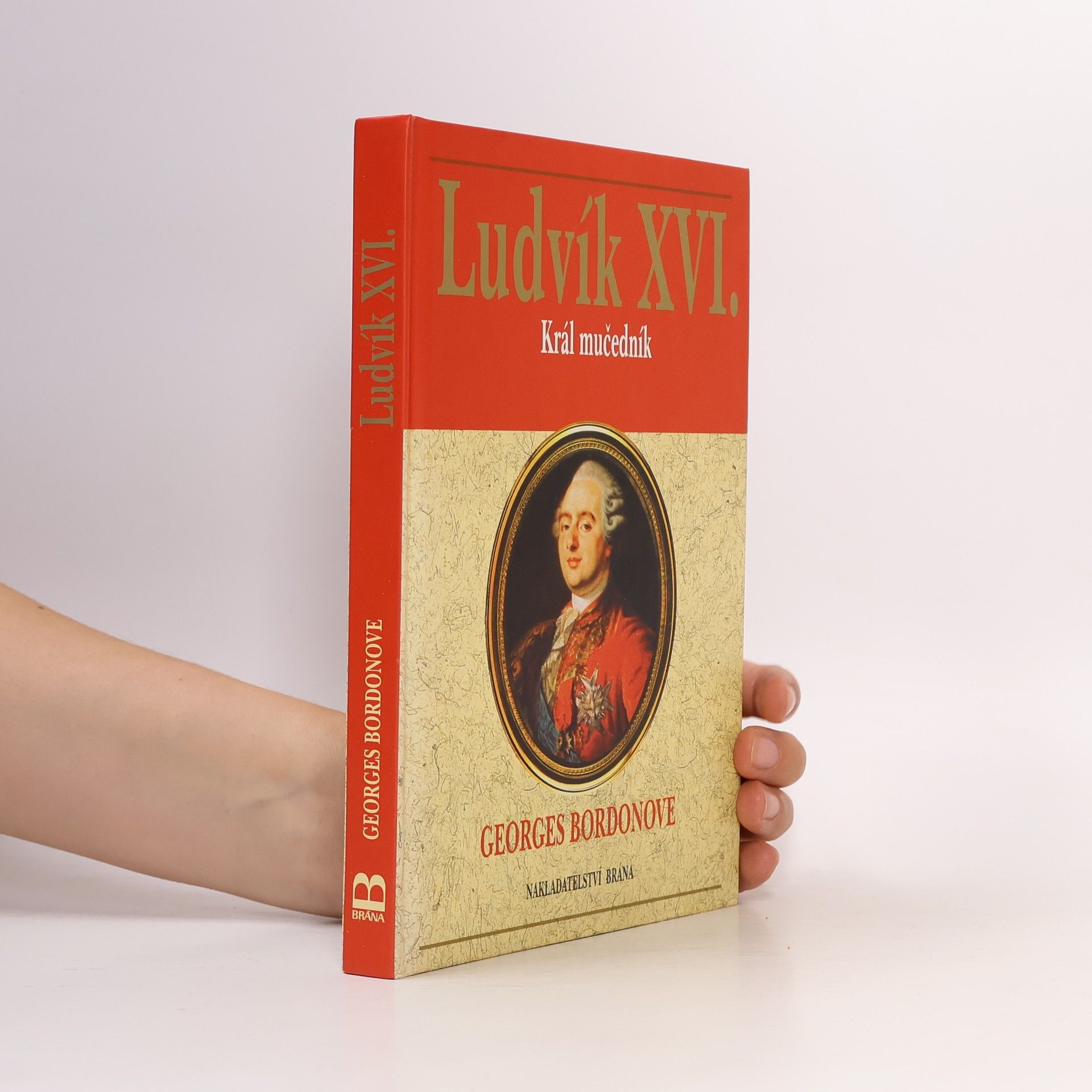 Georges Bordonove Ludvík XVI. : král mučedník
