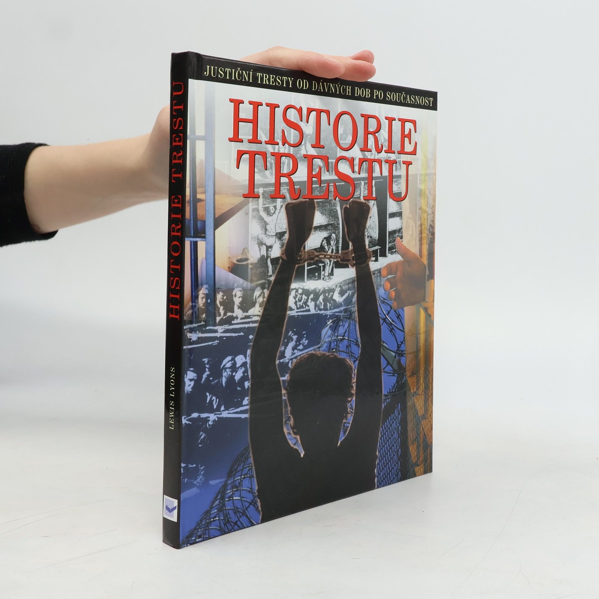 Lewis Lyons Historie trestu. Justiční tresty od dávných dob po současnost