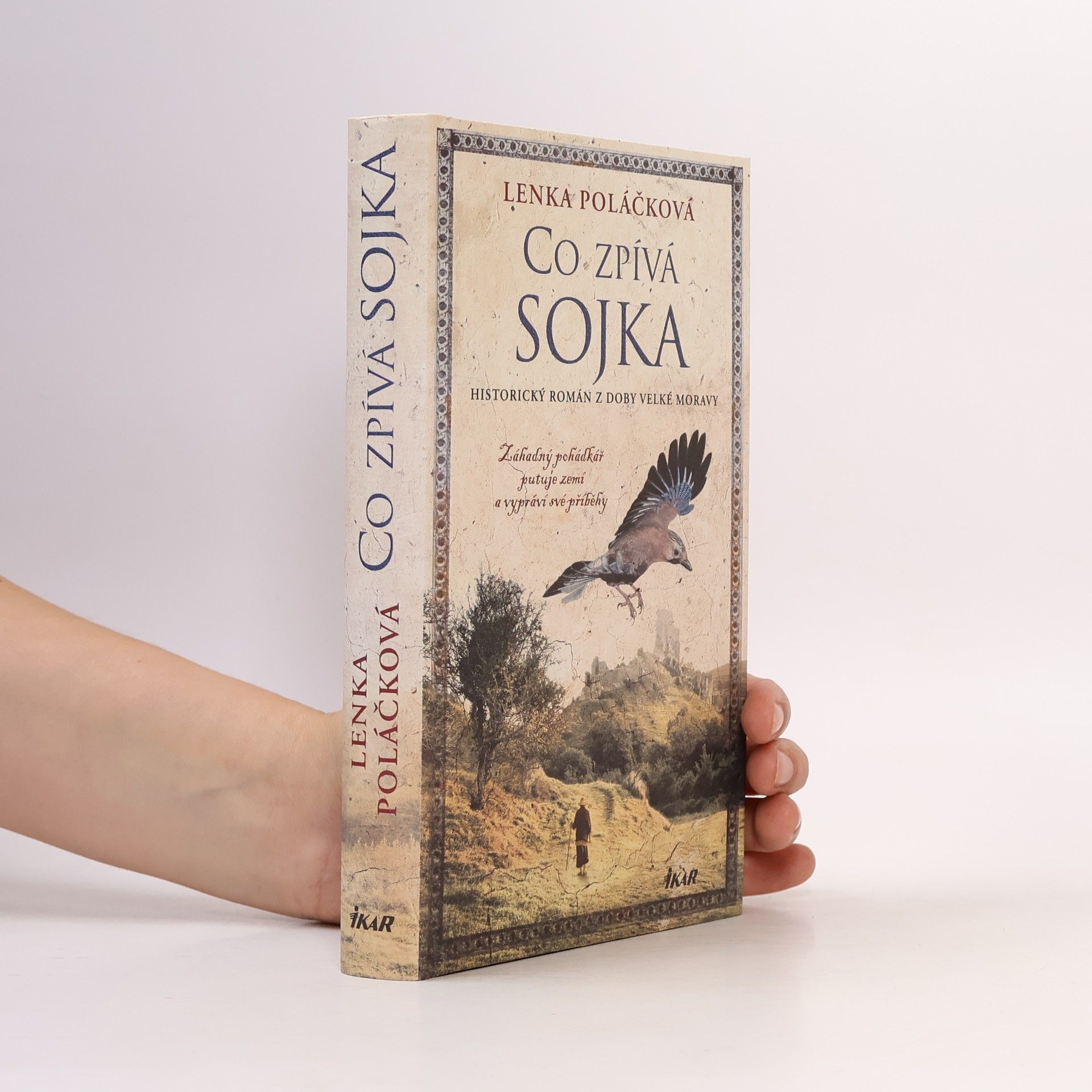 Lenka Poláčková Co zpívá Sojka : historický román z doby Velké Moravy