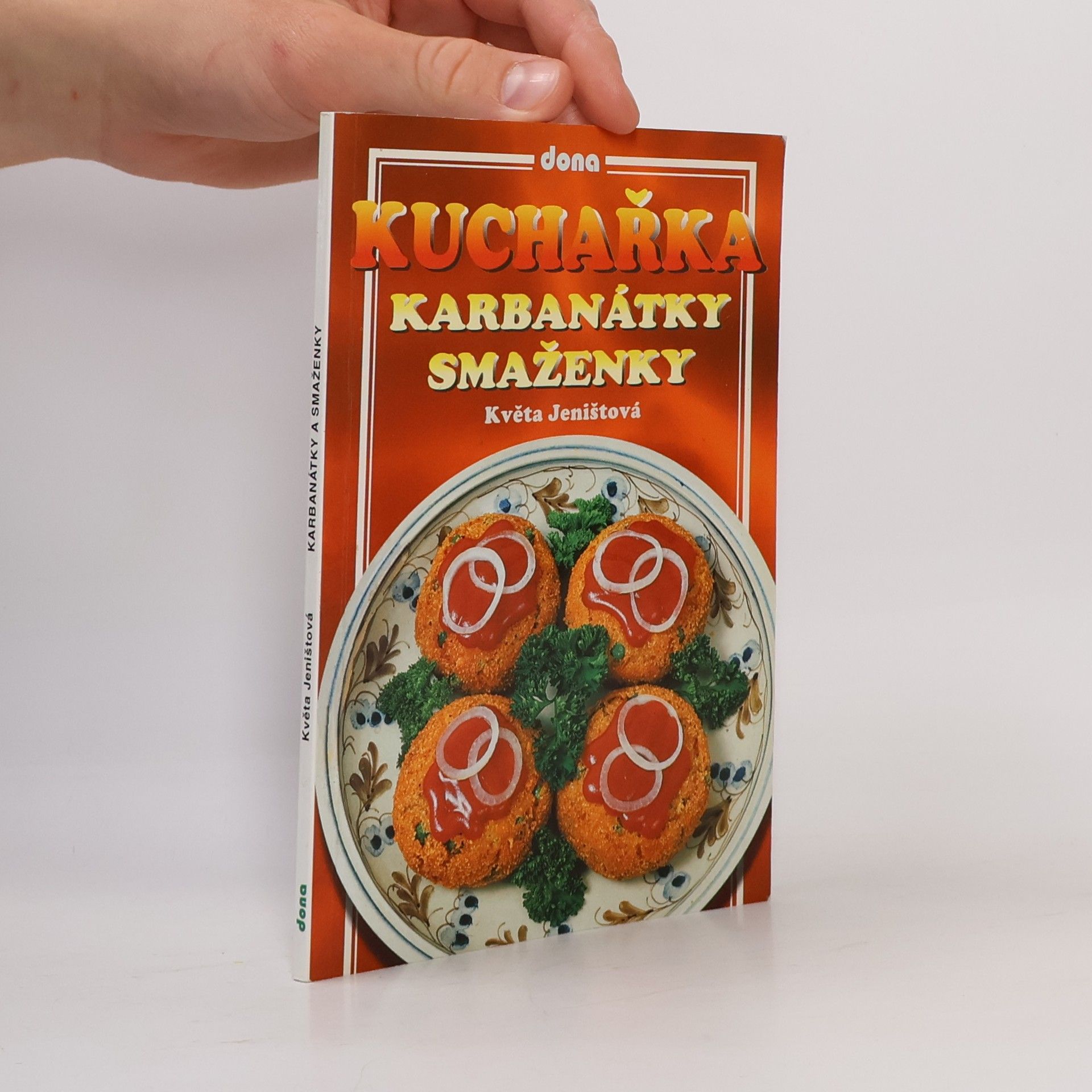 Jeništová Květa Kuchařka: Karbanátky a smaženky