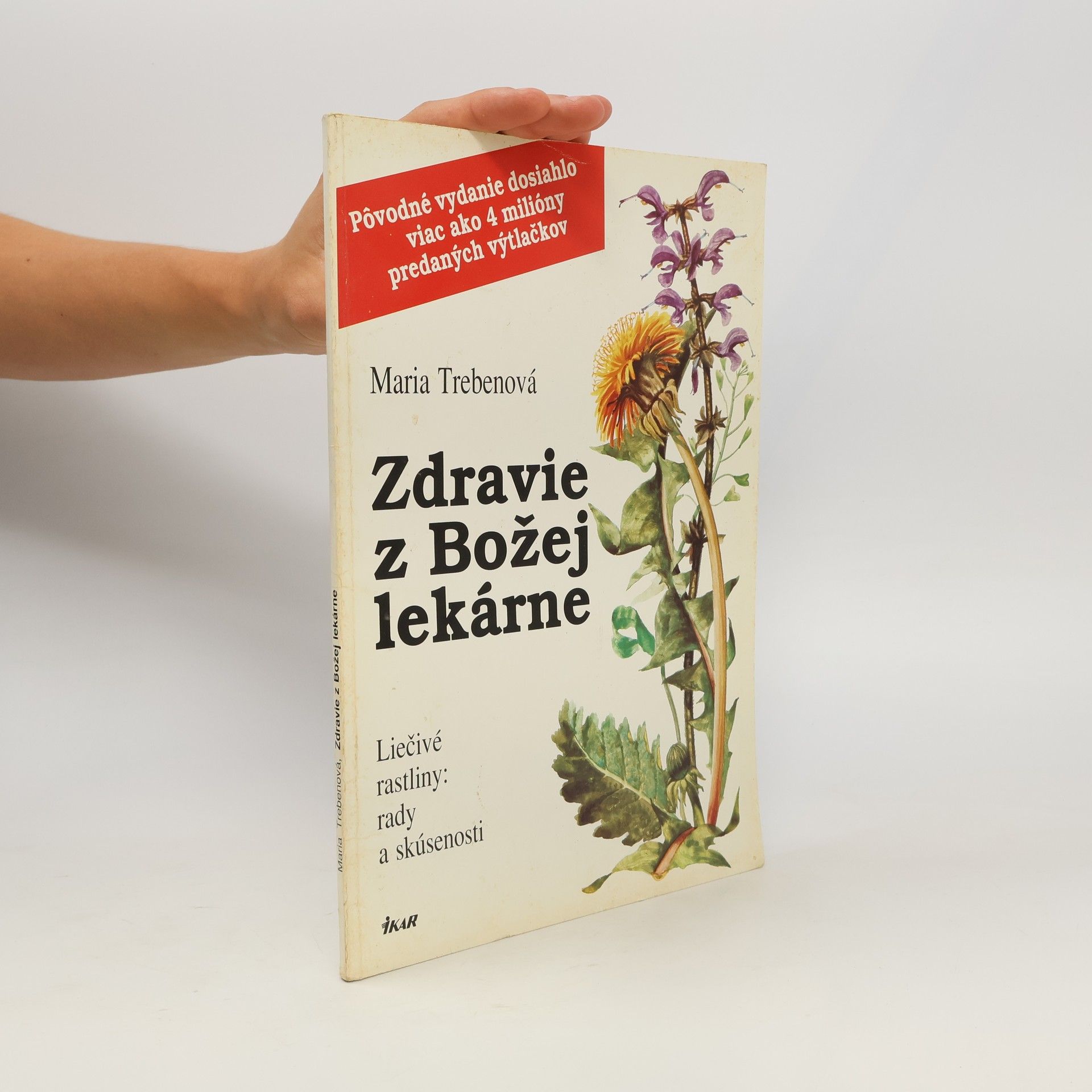 Mária Trebenová Zdravie z Božej lekárne: Liečivé rastliny: rady a skúsenosti
