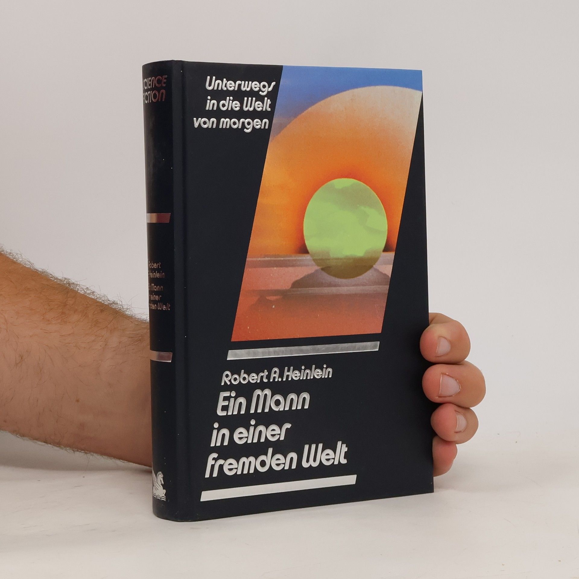 Robert A. Heinlein Unterwegs in die Welt von morgen. Ein Mann in einer fremden Welt