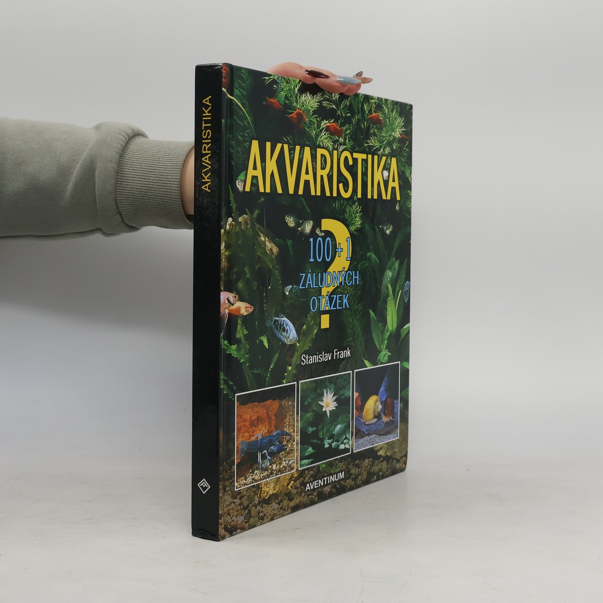 Stanislav Frank Akvaristika : 100+1 záludných otázek