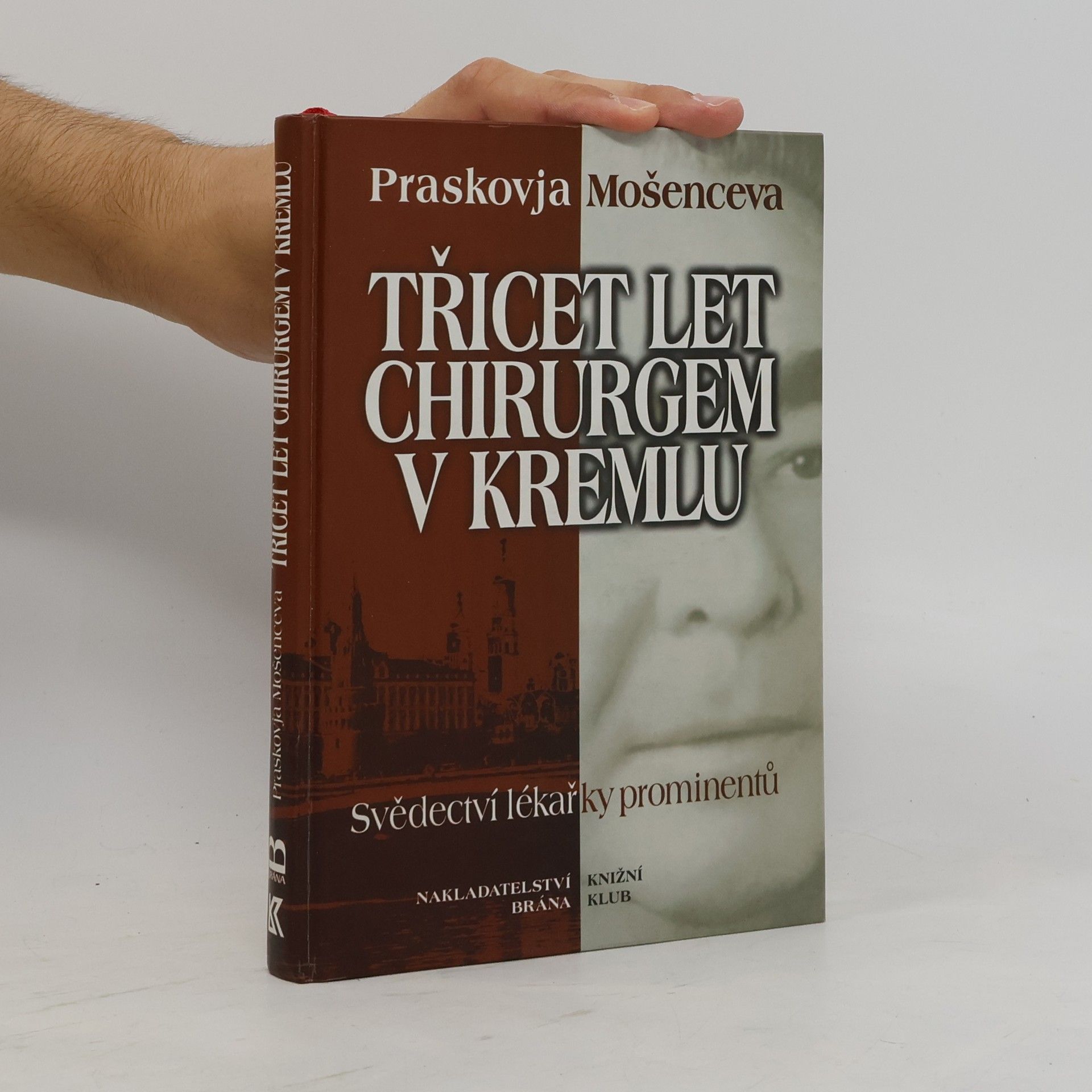 Praskov ja Nikolajevna Mošenceva Třicet let chirurgem v Kremlu: Svědectví lékařky prominentů