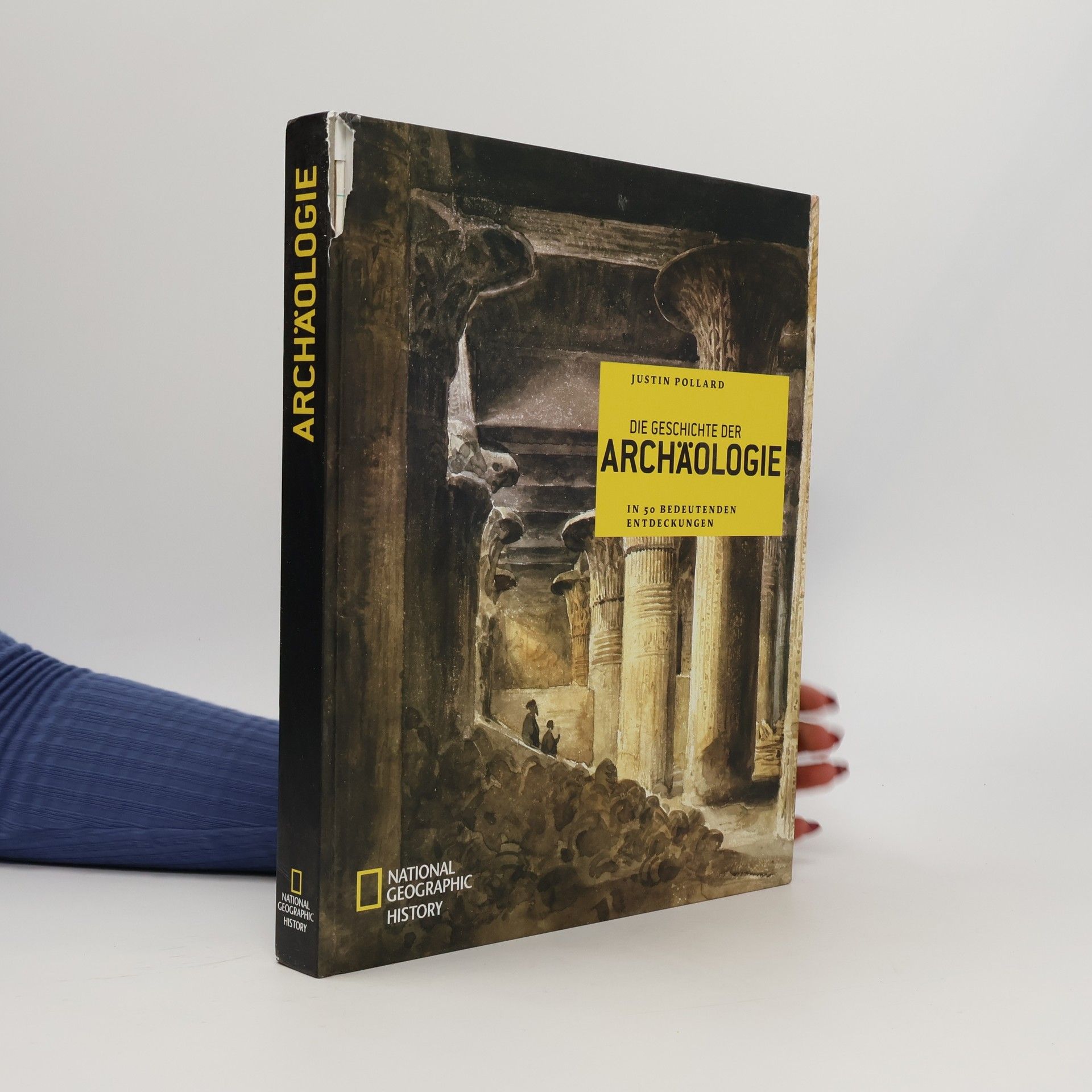 Justin Pollard Die Geschichte der Archäologie in 50 bedeutenden Entdeckungen