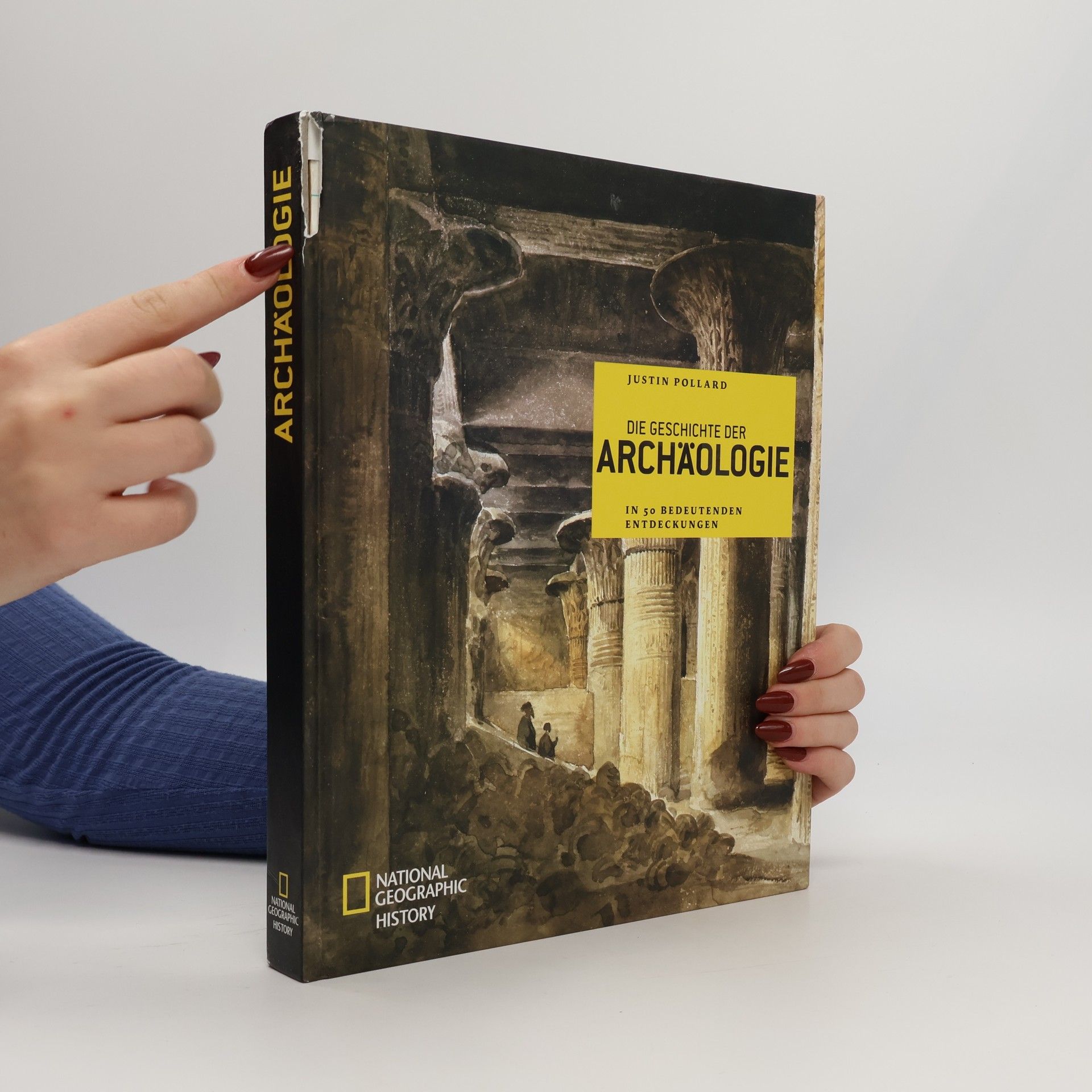 Justin Pollard Die Geschichte der Archäologie in 50 bedeutenden Entdeckungen