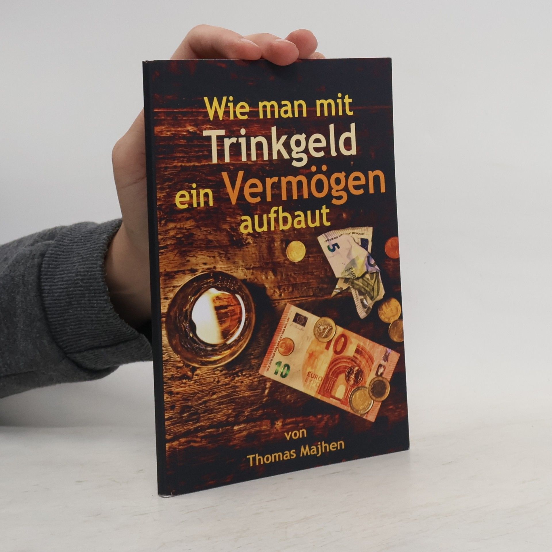 Thomas Majhen Wie man mit Trinkgeld ein Vermögen aufbaut