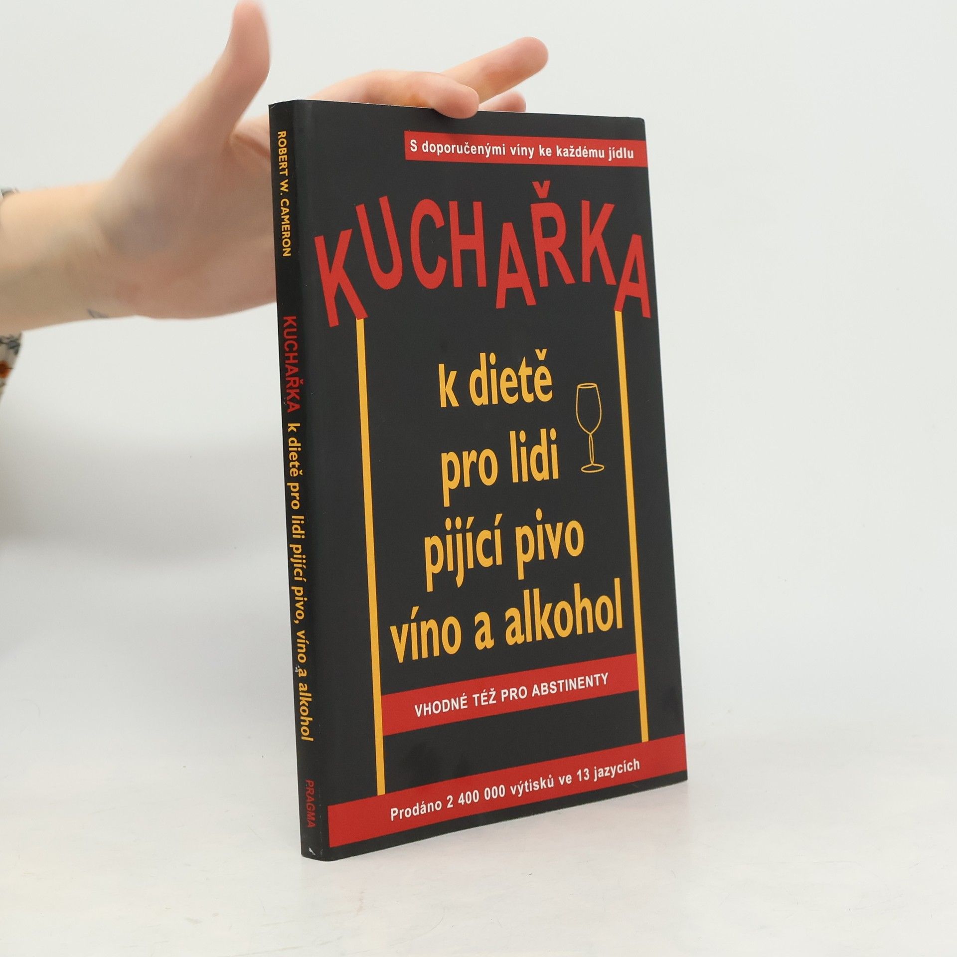 Robert W. Cameron Kuchařka k dietě pro lidi pijící pivo, víno a alkohol