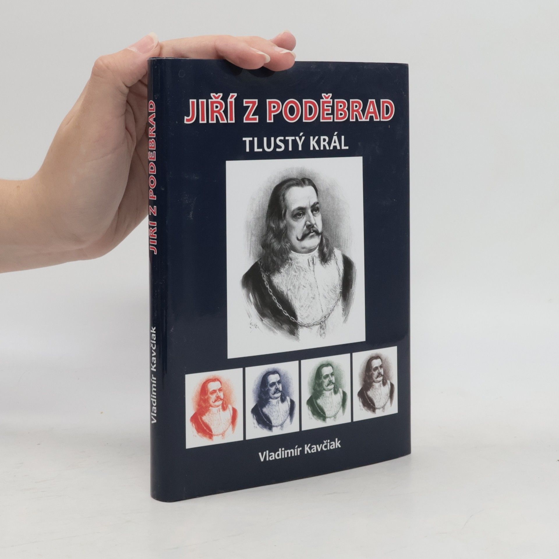Vladimír Kavčiak Jiří z Poděbrad - Tlustý král