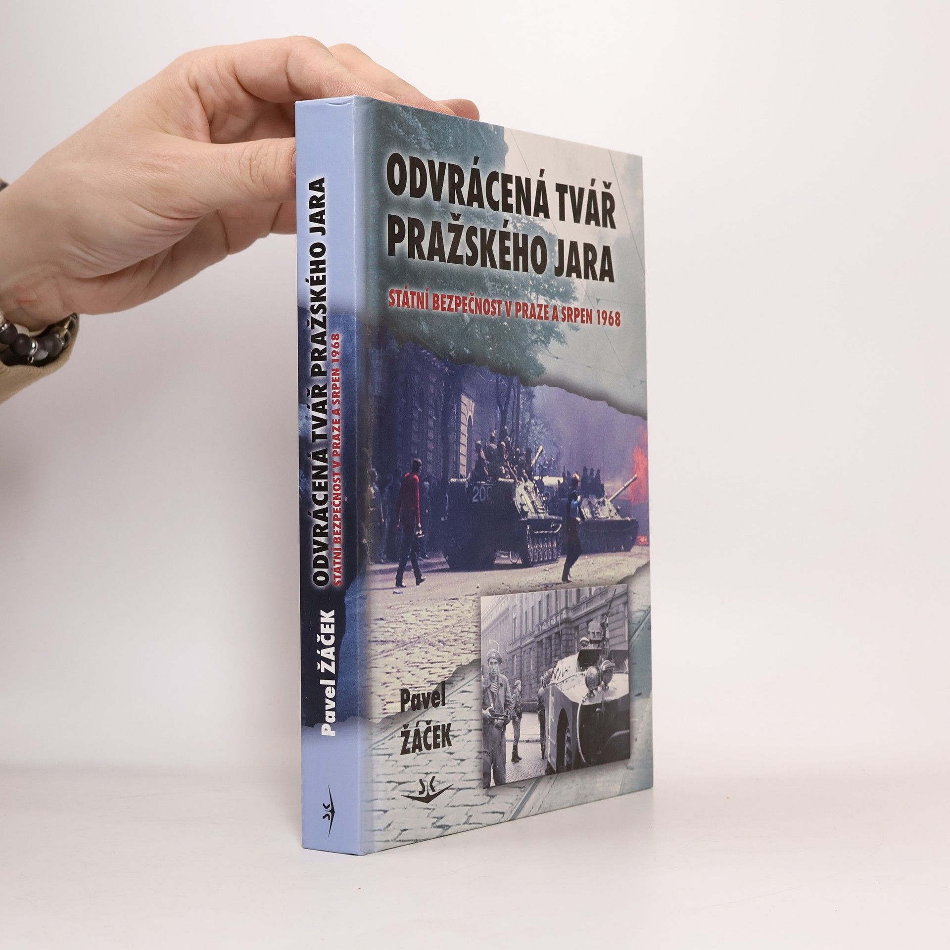 Pavel Žáček Odvrácená tvář pražského jara: Státní bezpečnost v Praze a srpen 1968