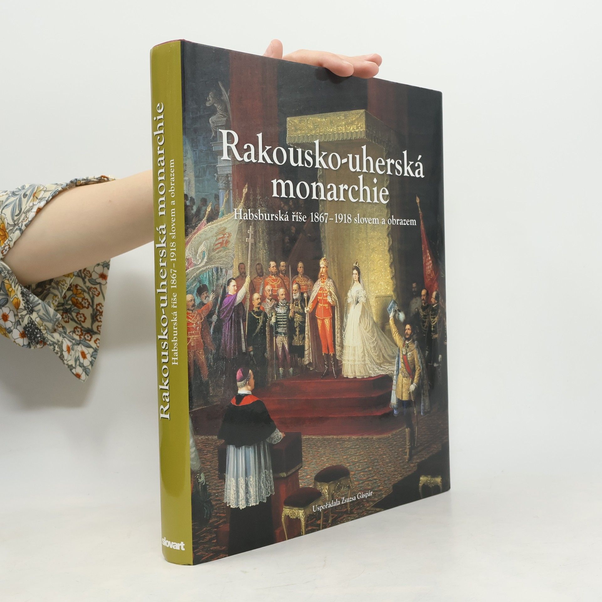Csaba Fazekes Rakousko-uherská monarchie 1867 - 1918