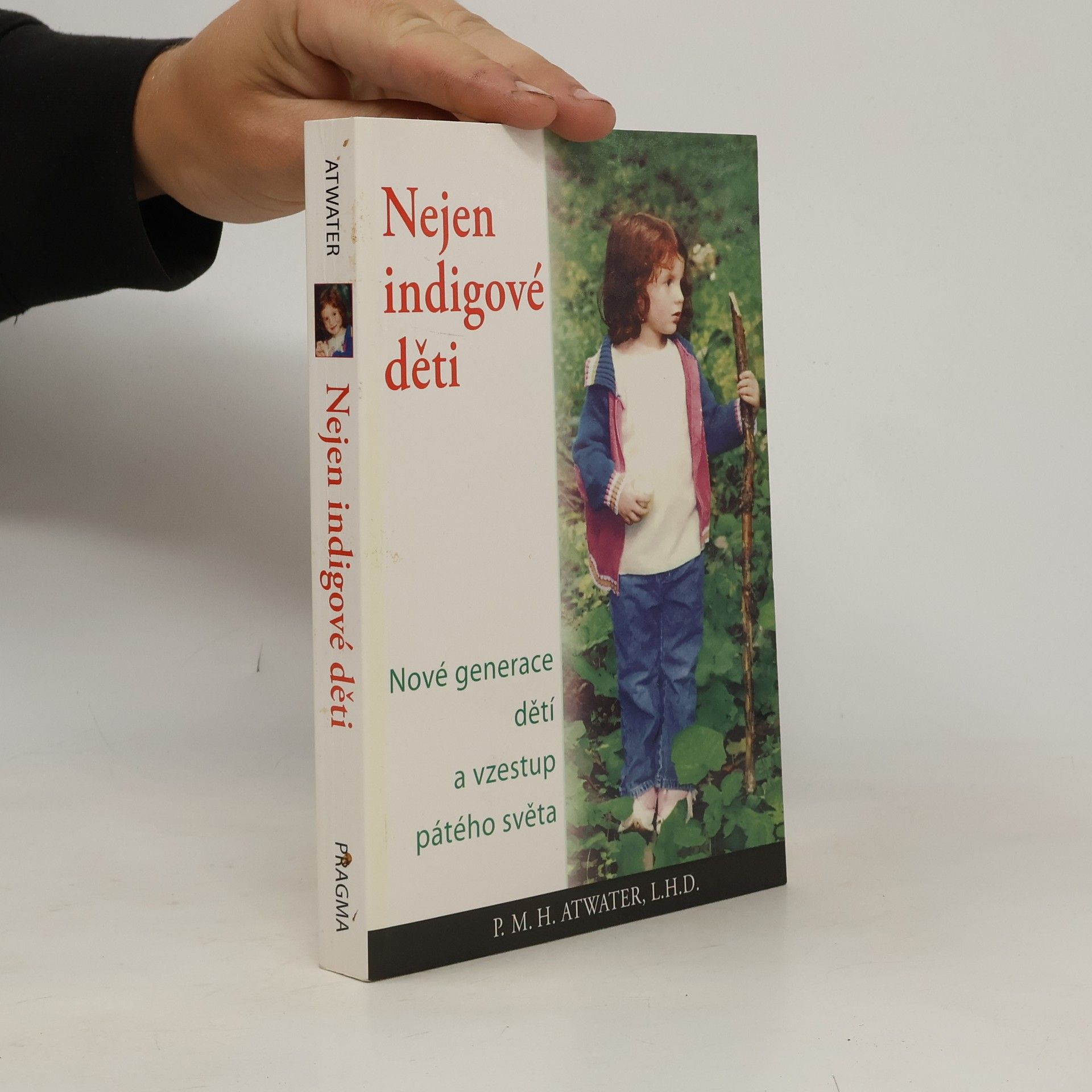 P. M. H. Atwater Nejen indigové děti. Nová generace dětí a vzestup pátého světa