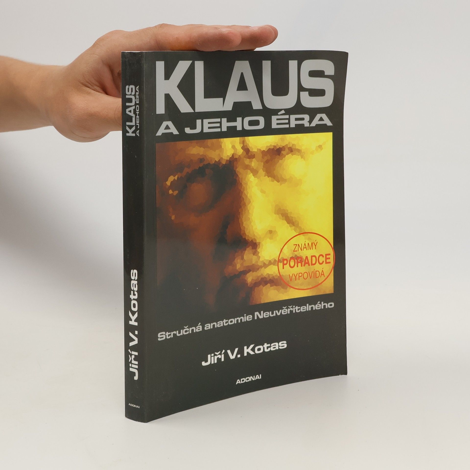 Jiří V. Kotas Klaus a jeho éra: Stručná anatomie Neuvěřitelného: Známý poradce vypovídá