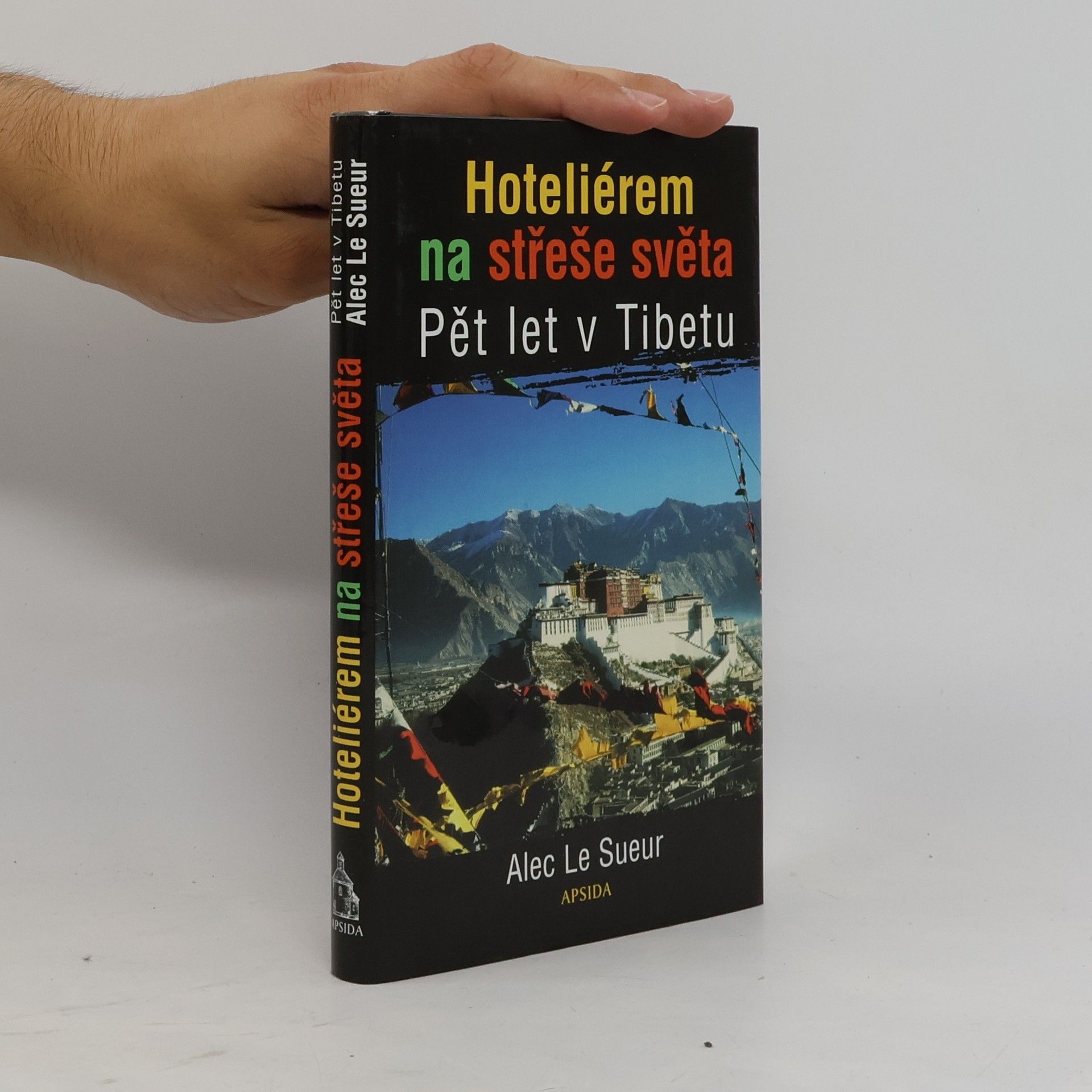 Alec Le Sueur Hoteliérem na střeše světa. Pět let v Tibetu