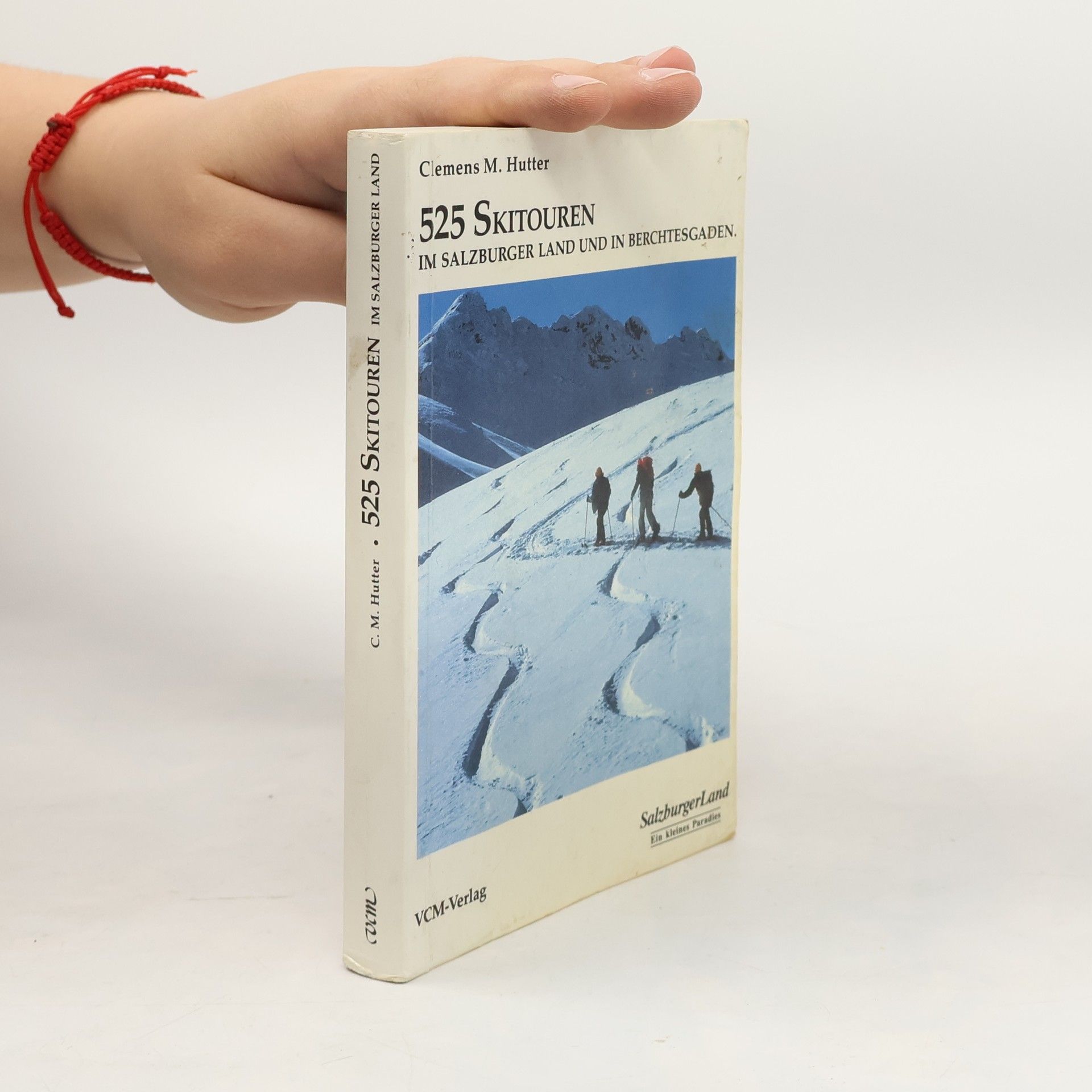 Clemens M. Hutter 525 Skitouren im Salzburger Land und in Berchtesgaden