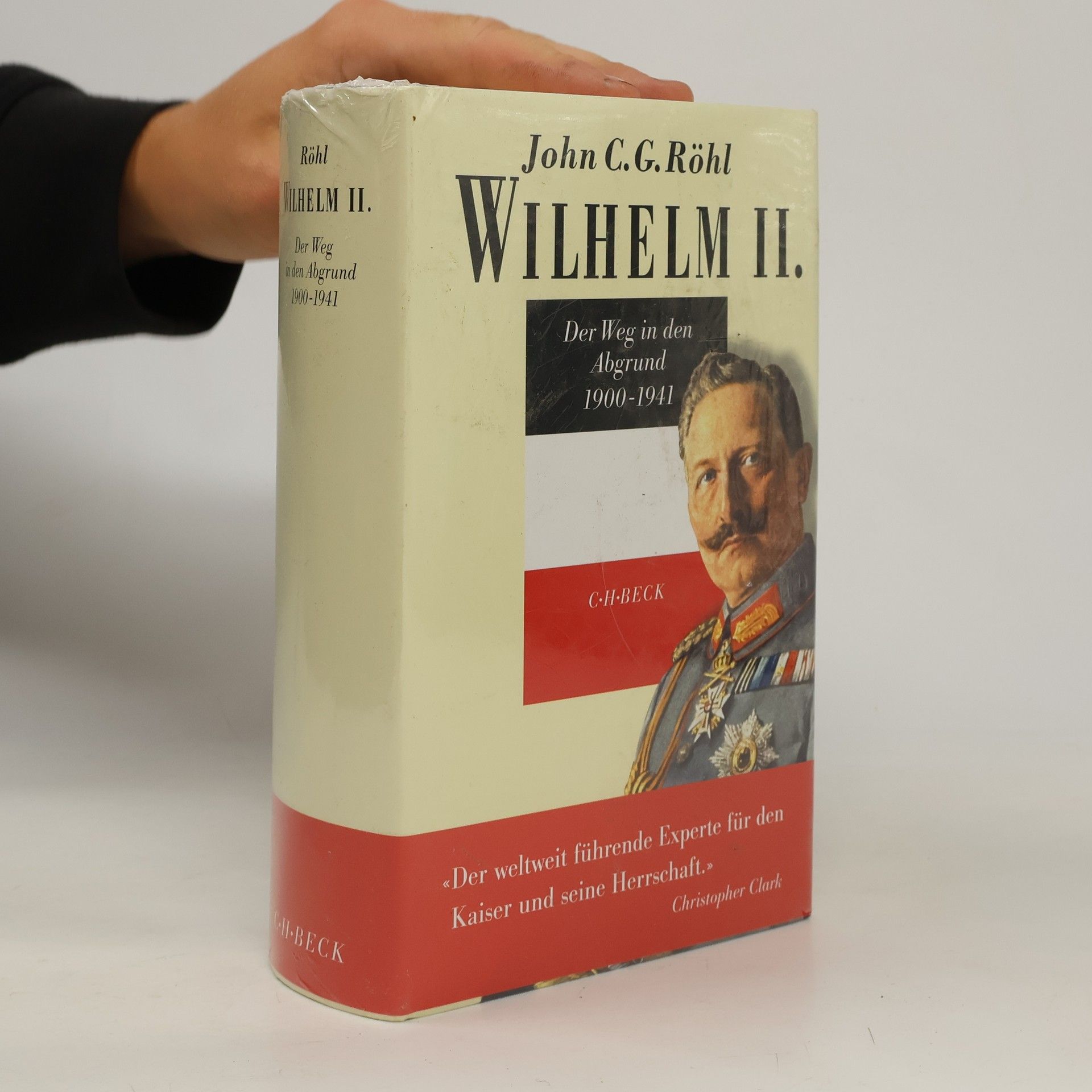 John C. G. Röhl Wilhelm II. Der Weg in den Abgrund, 1900-1941