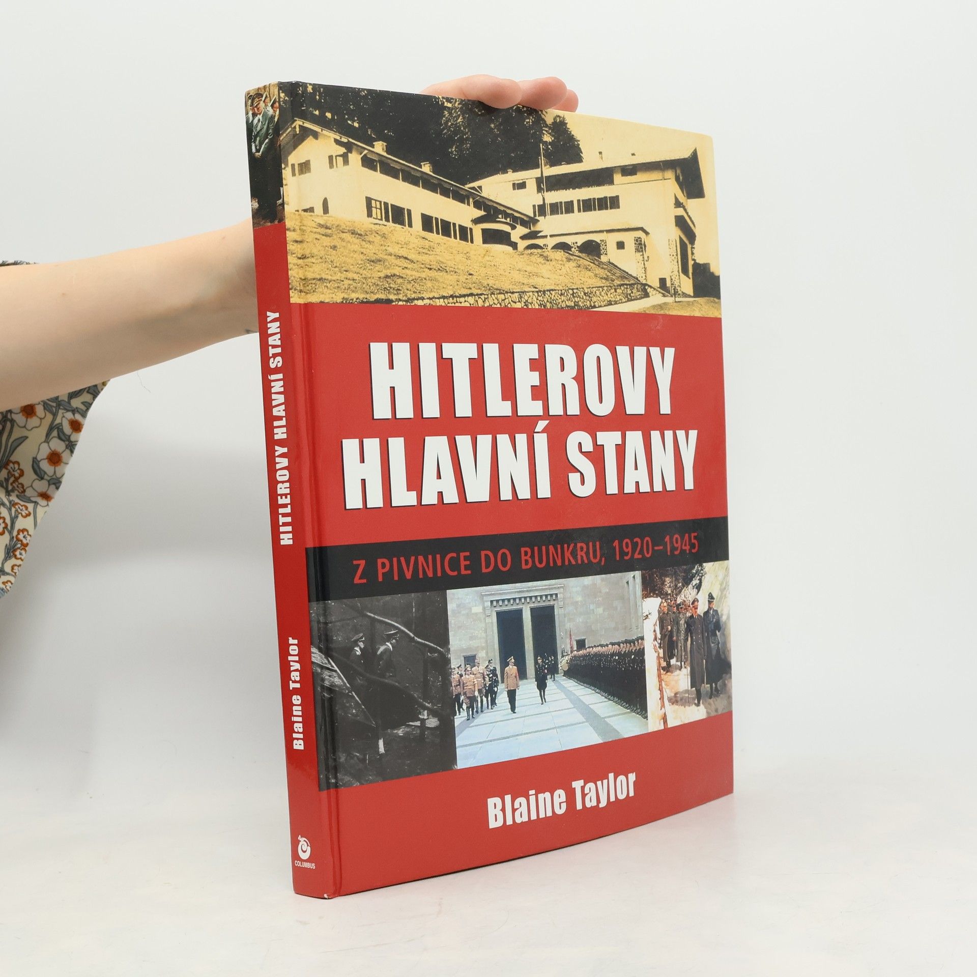 Blaine Taylor Hitlerovy hlavní stany. Z pivnice do bunkru, 1920-1945